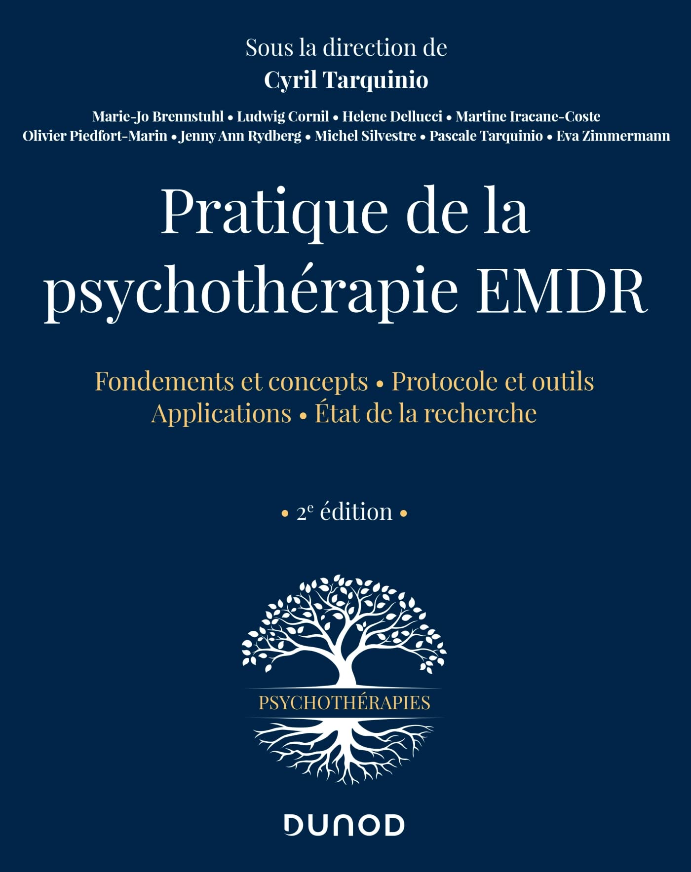 Pratique de la psychothérapie EMDR - 2e éd.: Fondements et concepts ; Protocole et putils ; Applications ; Etat de la recherche