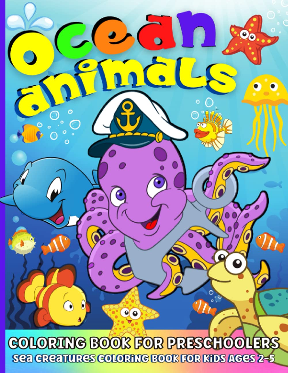 Ocean Animals Coloring Book for Preschoolers: Sea Creatures Coloring Book for Kids Ages 2-5 – Boys and Girls | 50 Under the Sea Coloring Pages with ... Sea Creatures for Toddlers and Pre-K Children