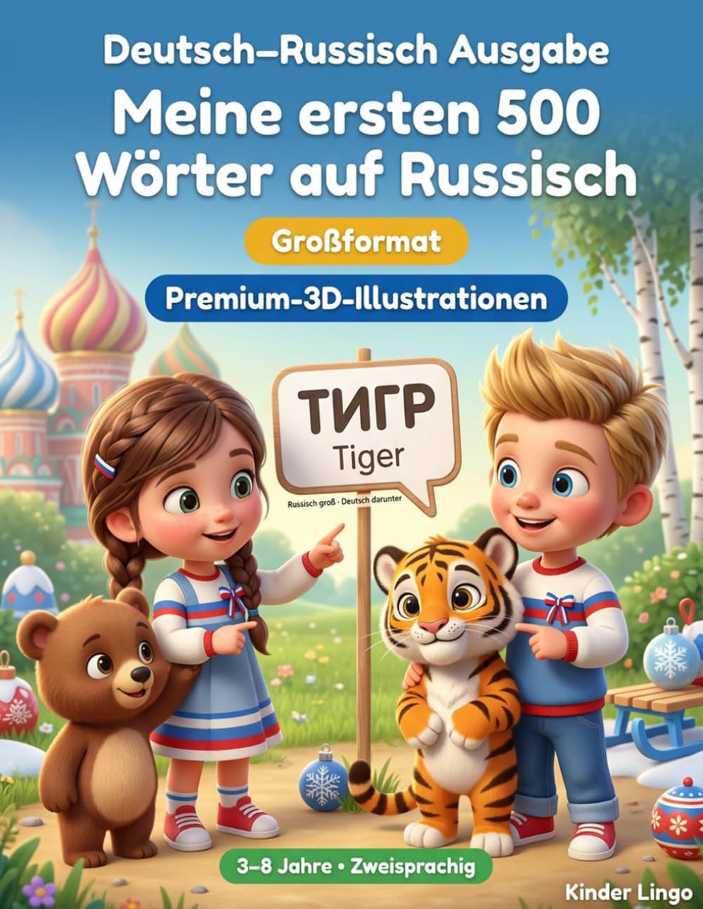 Meine ersten 500 Wörter auf Russisch: Ein zweisprachiges 3D-Bildwörterbuch für Kinder von 3–8 Jahren | Erstes Vokabular für Kleinkinder, Vorschule, Kindergarten und junge Lerner