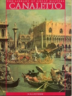 Canaletto and the Venetian Vedutisti (The Library of Great Masters)