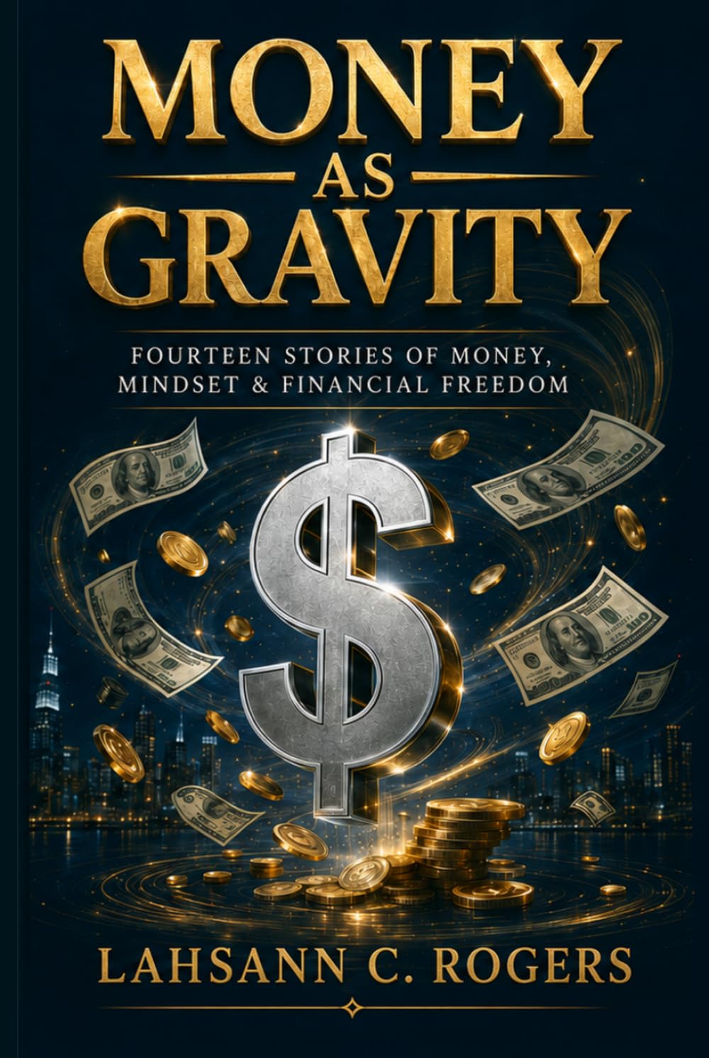 Money as Gravity: Fourteen Stories of Money, Mindset & Financial Freedom
