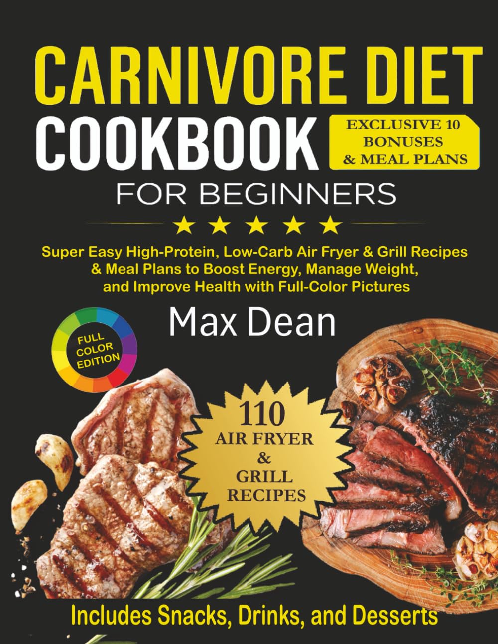 The Complete Carnivore Diet Cookbook for Beginners: Super Easy High-Protein, Low-Carb Air Fryer & Grill Recipes & Meal Plans to Boost Energy, Manage