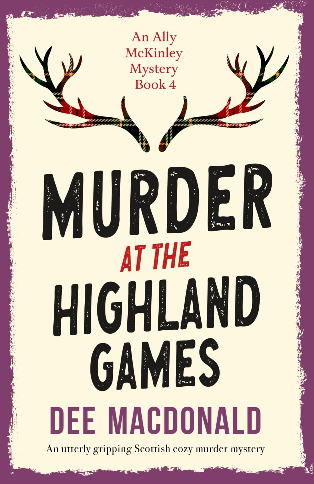 Murder at the Highland Games: An utterly gripping Scottish cozy murder mystery (An Ally McKinley Mystery Book 4)