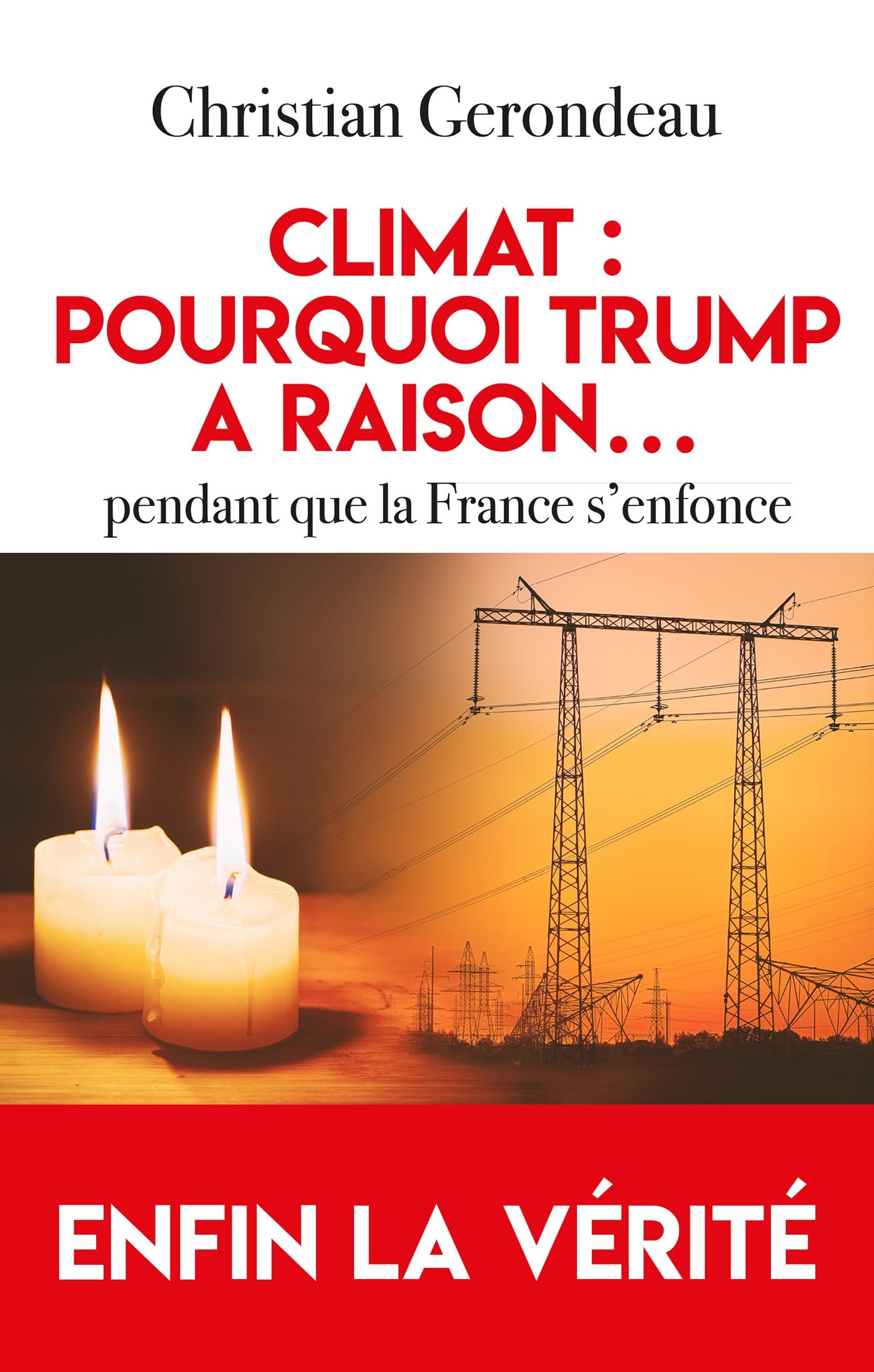 Climat : pourquoi Trump a raison...pendant que la France s'enfonce: Enfin la vérité