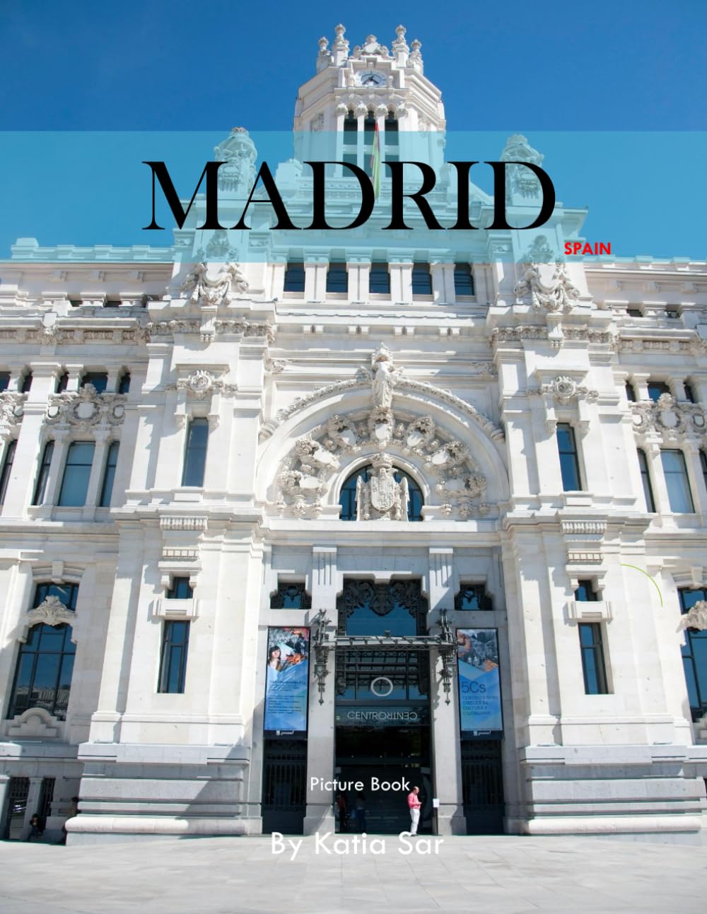 Madrid: A Perfect Coffee Table Picture Book - Travel and Tourism lovers