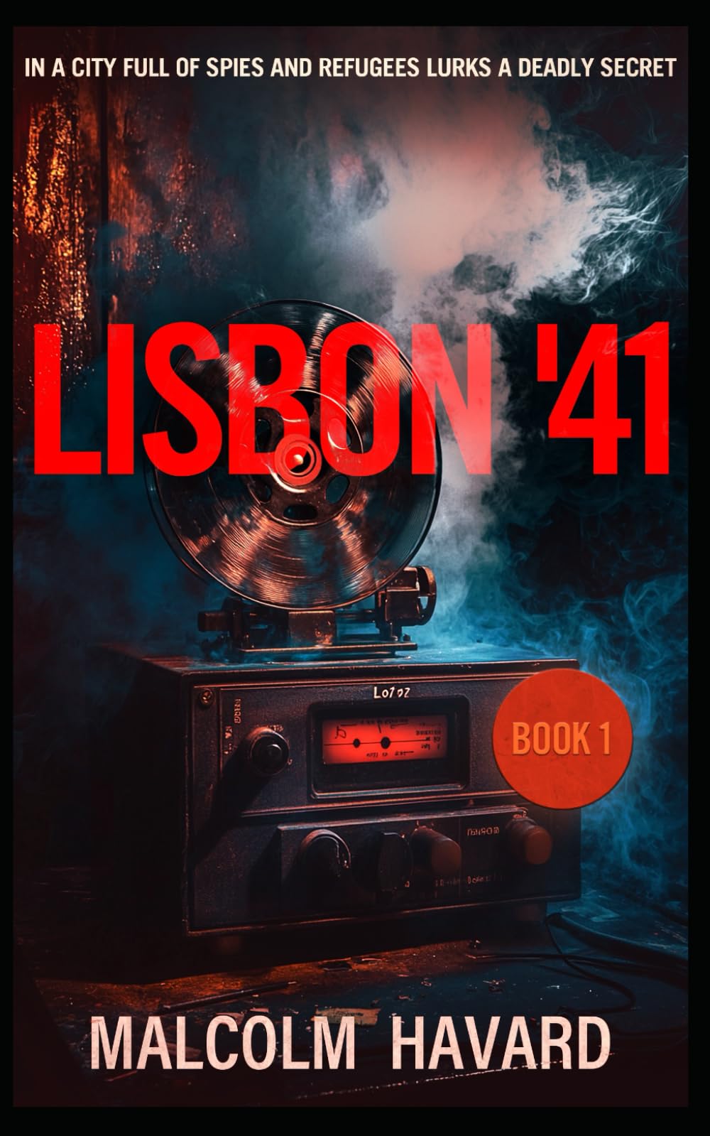 Lisbon '41: A deadly secret lies somewhere in wartime Lisbon (The Lisbon Novels)