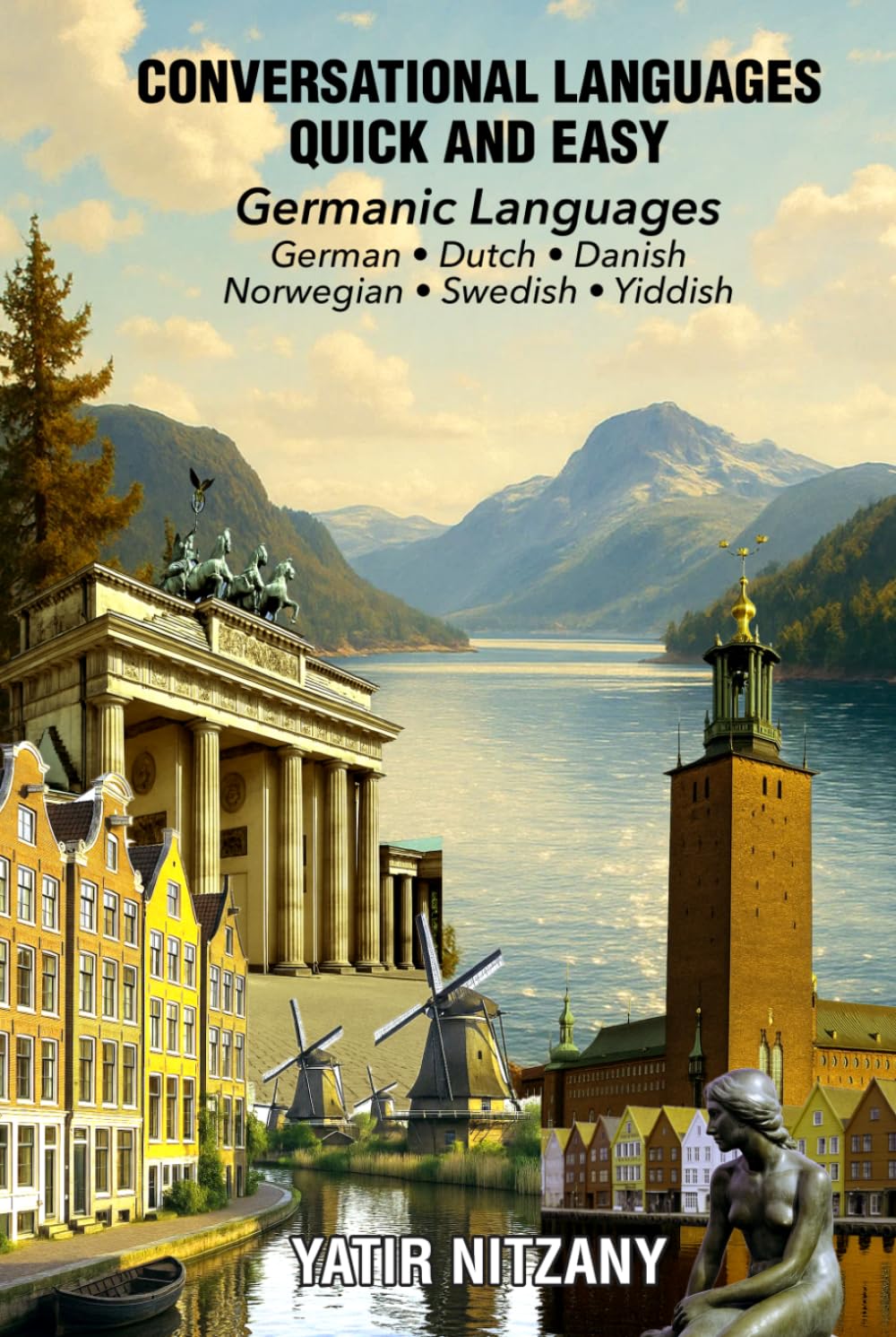Conversational Languages Quick and Easy - Germanic Series: The German Language, The Dutch Language, Yiddish Language, Danish Language, Swedish Language and the Norwegian Language