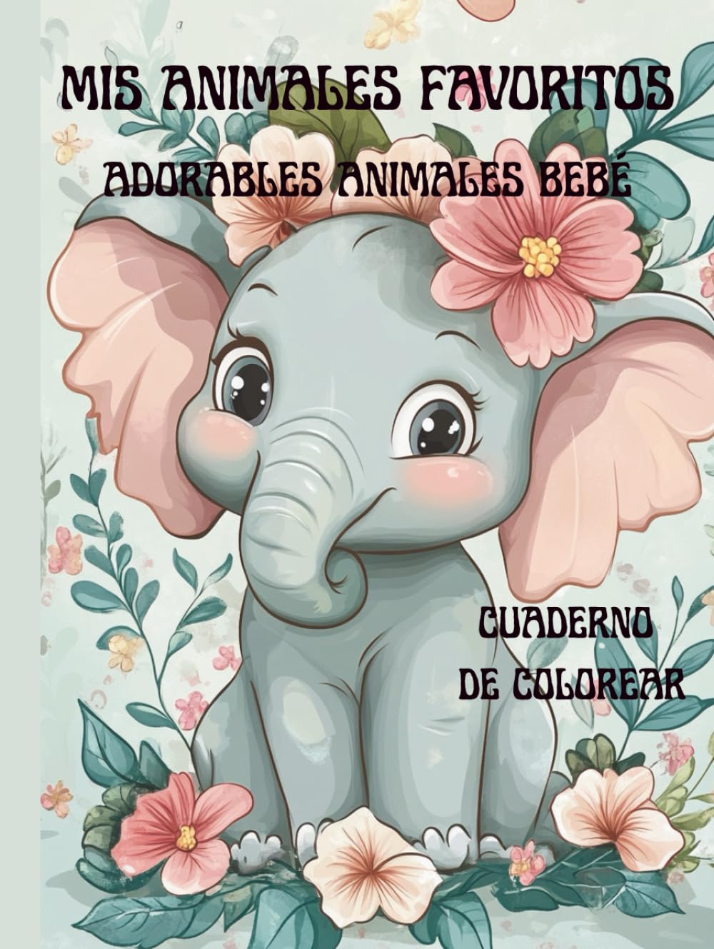 Mis animales favoritos: Cuaderrno de colorear con adorables animales bebé