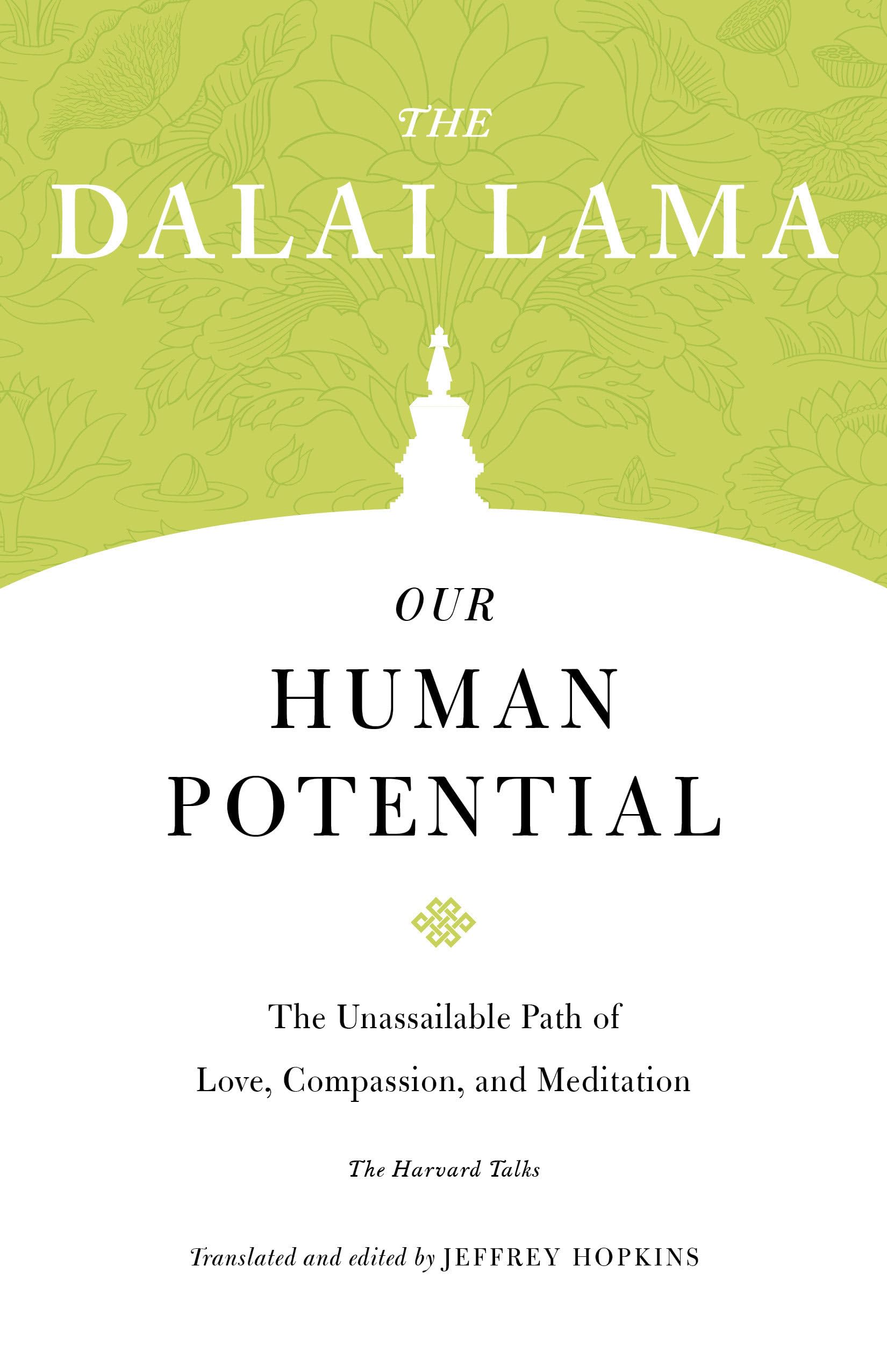 Our Human Potential: The Unassailable Path of Love, Compassion, and Meditation (Core Teachings of Dalai Lama): 7
