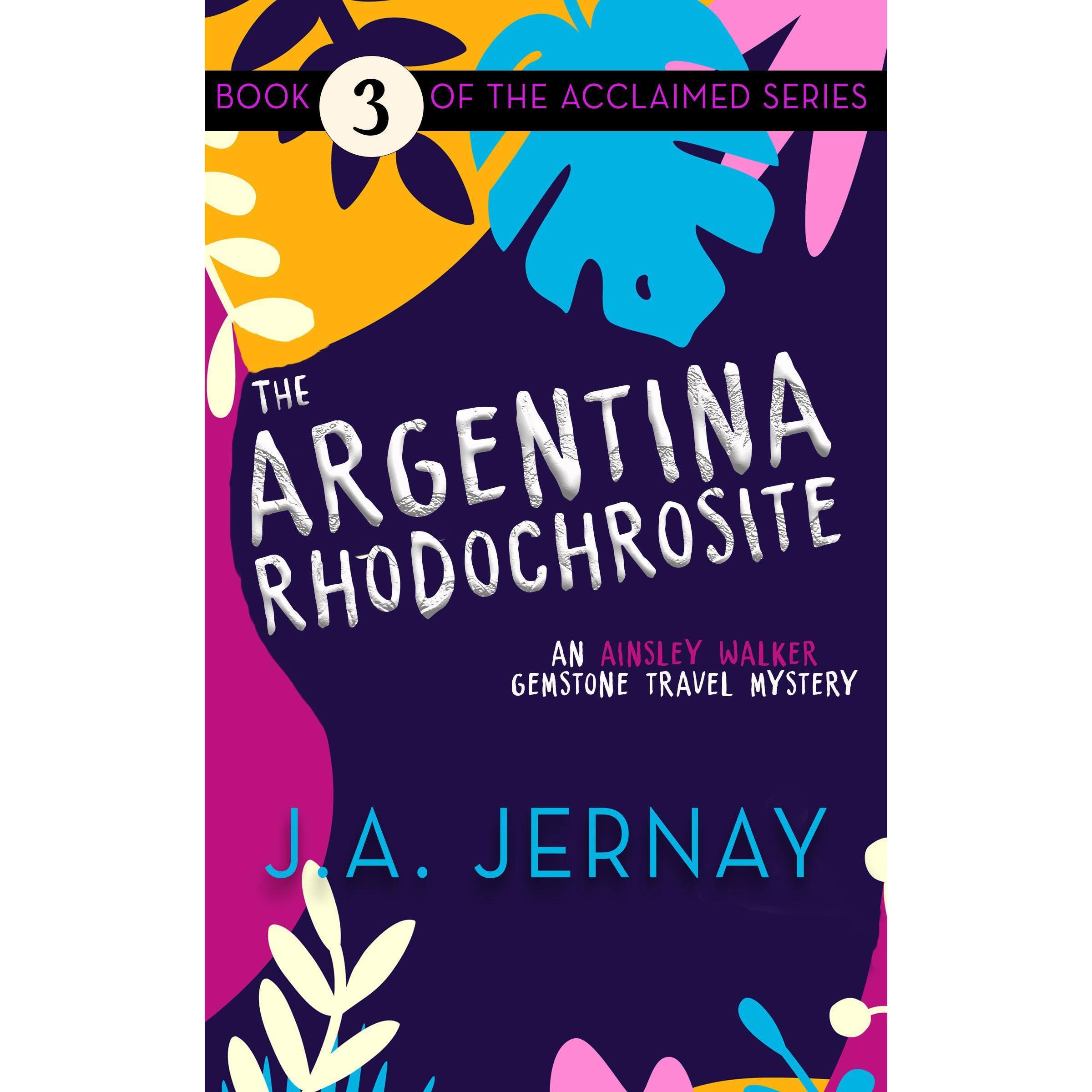 The Argentina Rhodochrosite (An Ainsley Walker Gemstone Travel Mystery)