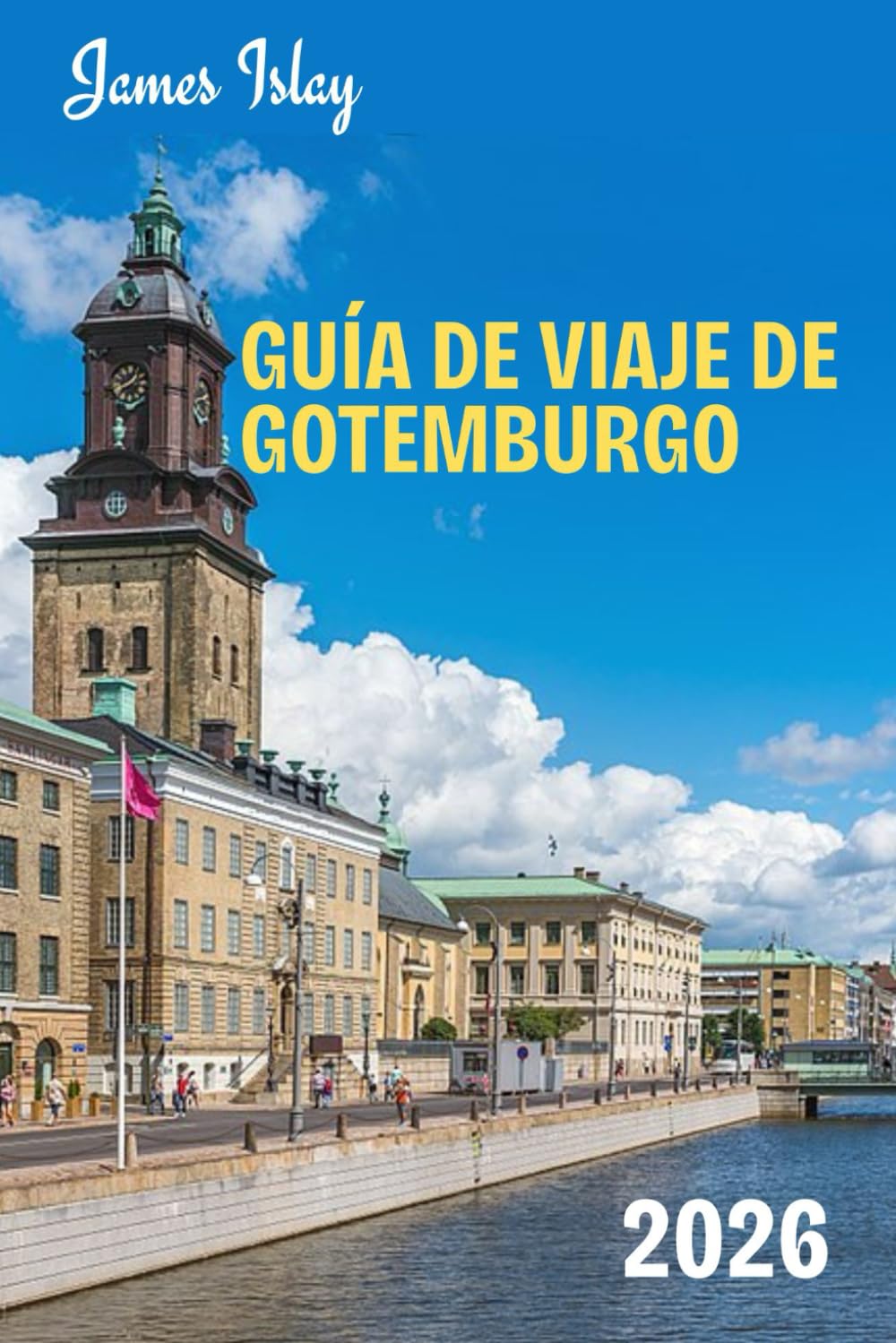 Guía de viaje de Gotemburgo 2026: Una guía local sobre gastronomía, islas, cultura y viajes inteligentes por Escandinavia.