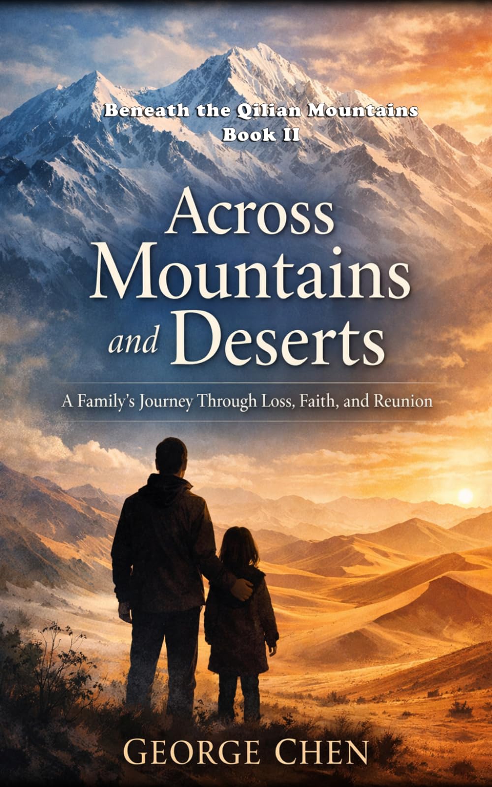 Across Mountains and Deserts: A Family’s Journey Through Loss, Faith, and Reunion (Beneath the Qilian Mountains)