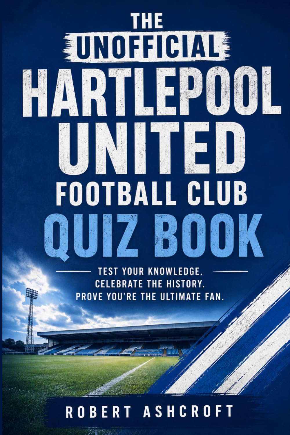 The Unofficial Hartlepool United Football Club Quiz Book