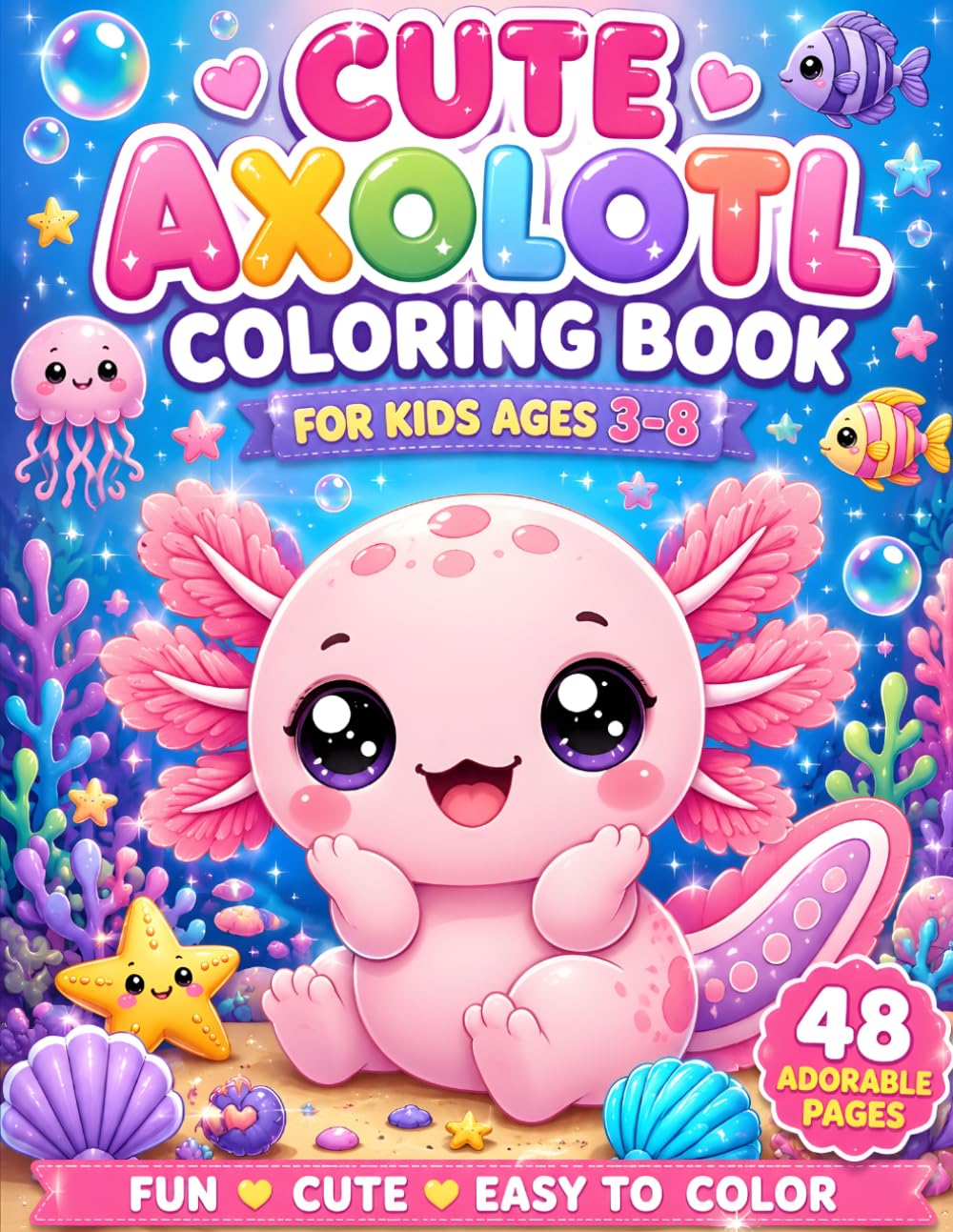 Cute Axolotl Coloring Book: Bold and Easy Coloring Pages for Kids Ages 3-8