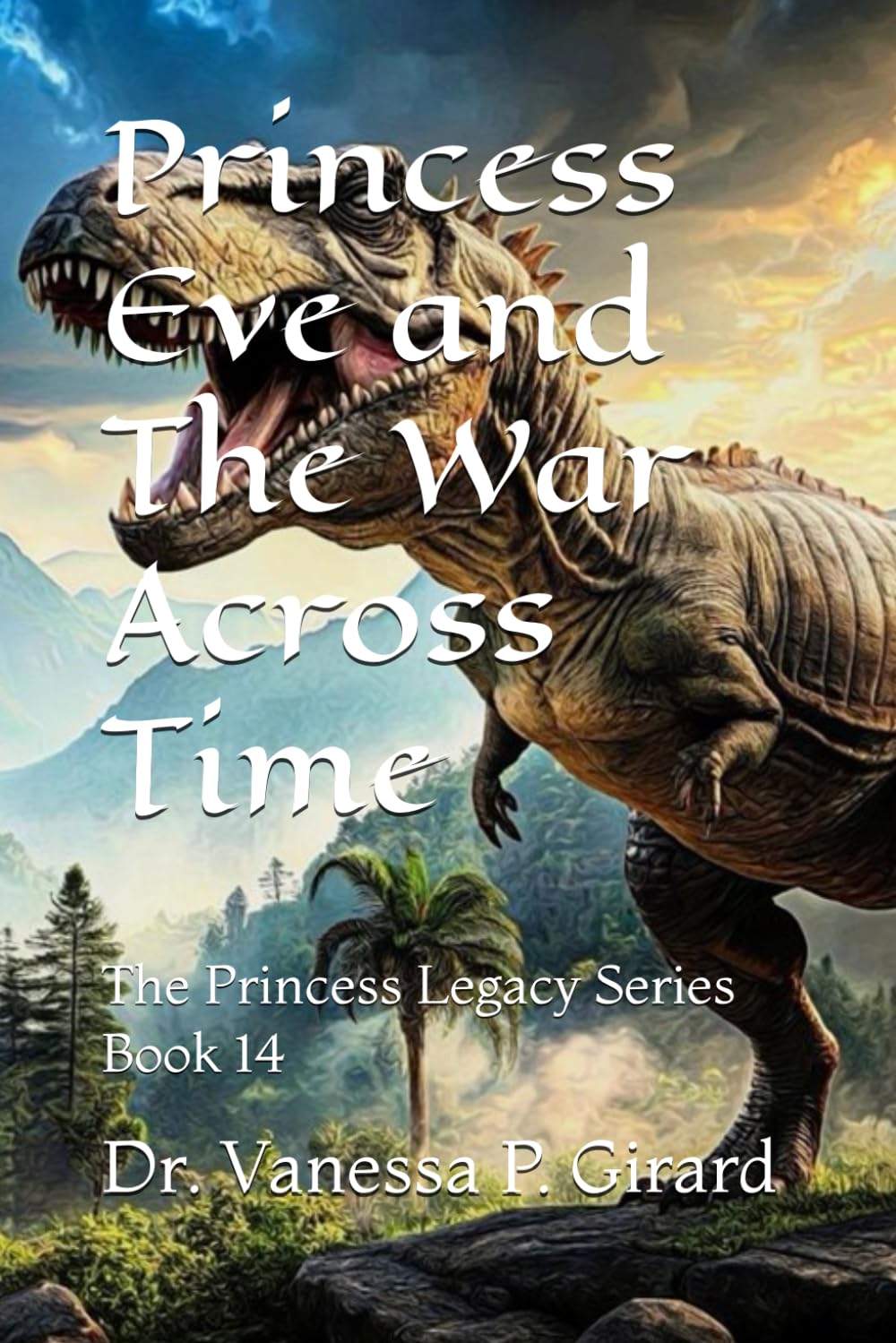 Princess Eve and The War Across Time: The Princess Legacy Series Book 14