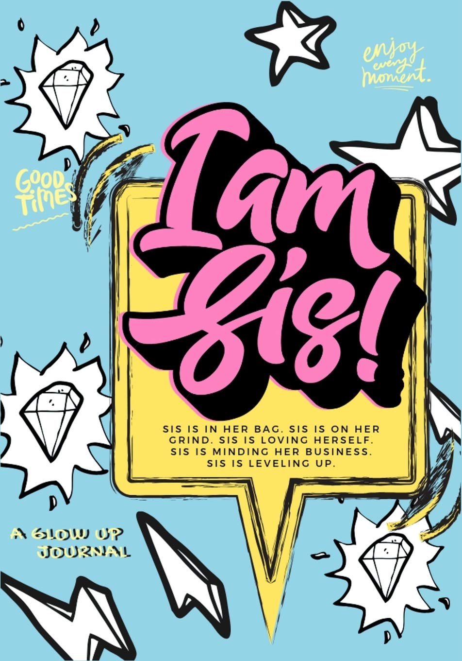 I am Sis!: A Glow Up Journal