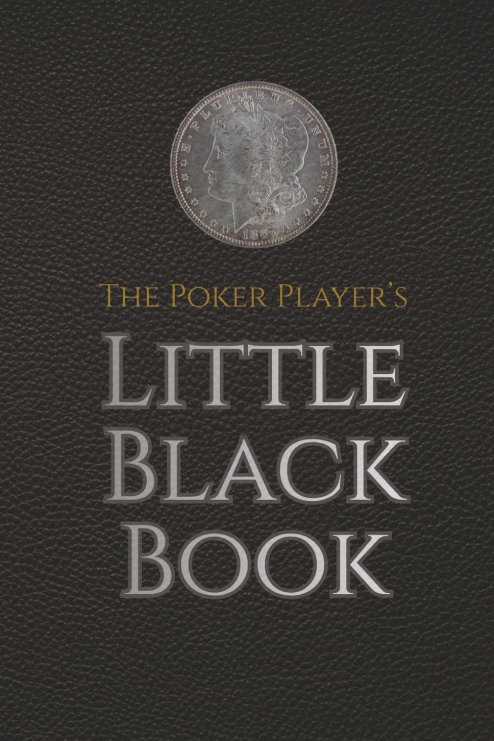 The Poker Player's Little Black Book: A Poker Journal for Serious Players, Cash Game & Tournament Tracker