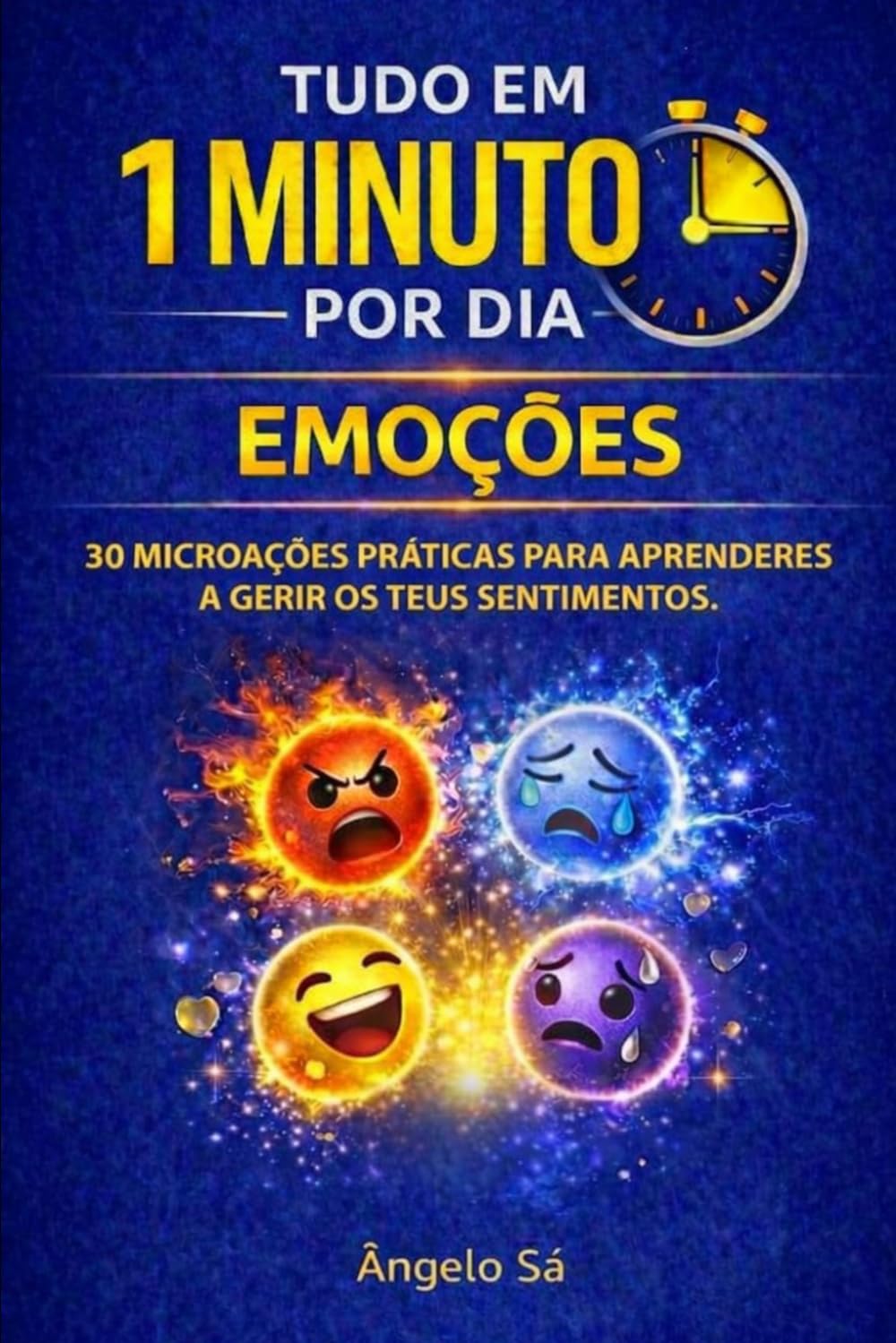 Tudo em 1 Minuto por Dia - Emoções: Microações simples para compreender e gerir as emoções