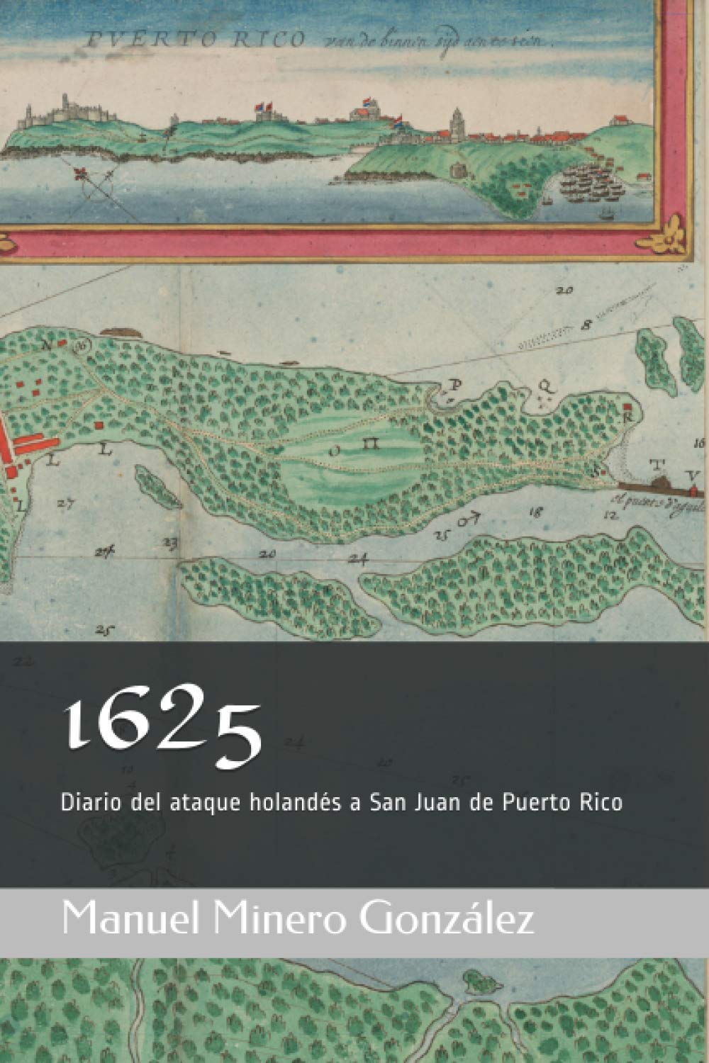 1625: Diario del ataque holandés a San Juan de Puerto Rico