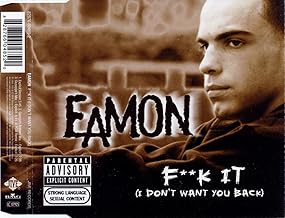 F**K It (I Don't Want You Back) by Eamon