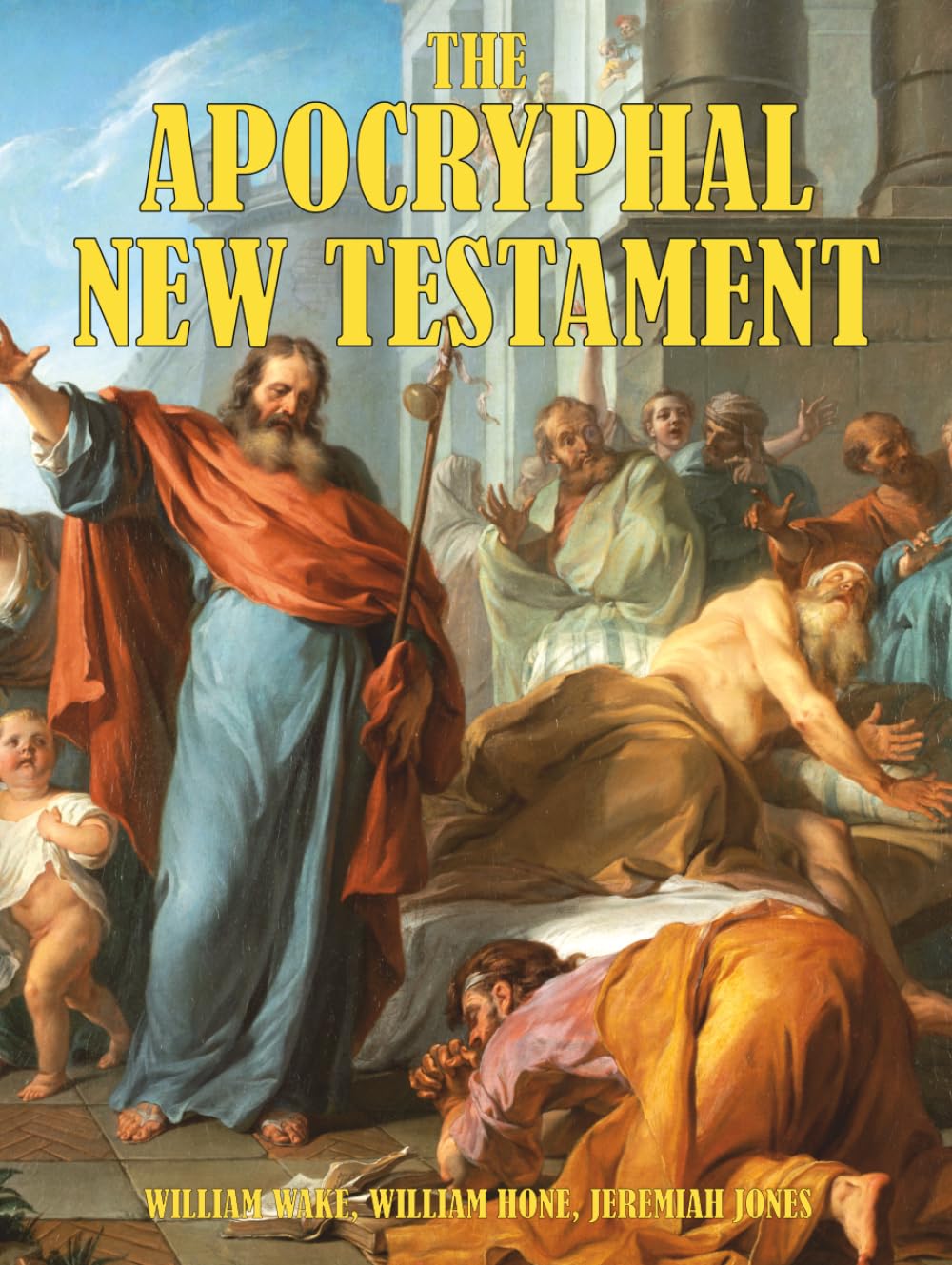 THE APOCRYPHAL NEW TESTAMENT: BEING ALL THE GOSPELS, EPISTLES AND OTHER PIECES