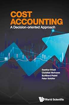 Cost Accounting: A Decision-Oriented Approach: Friedl