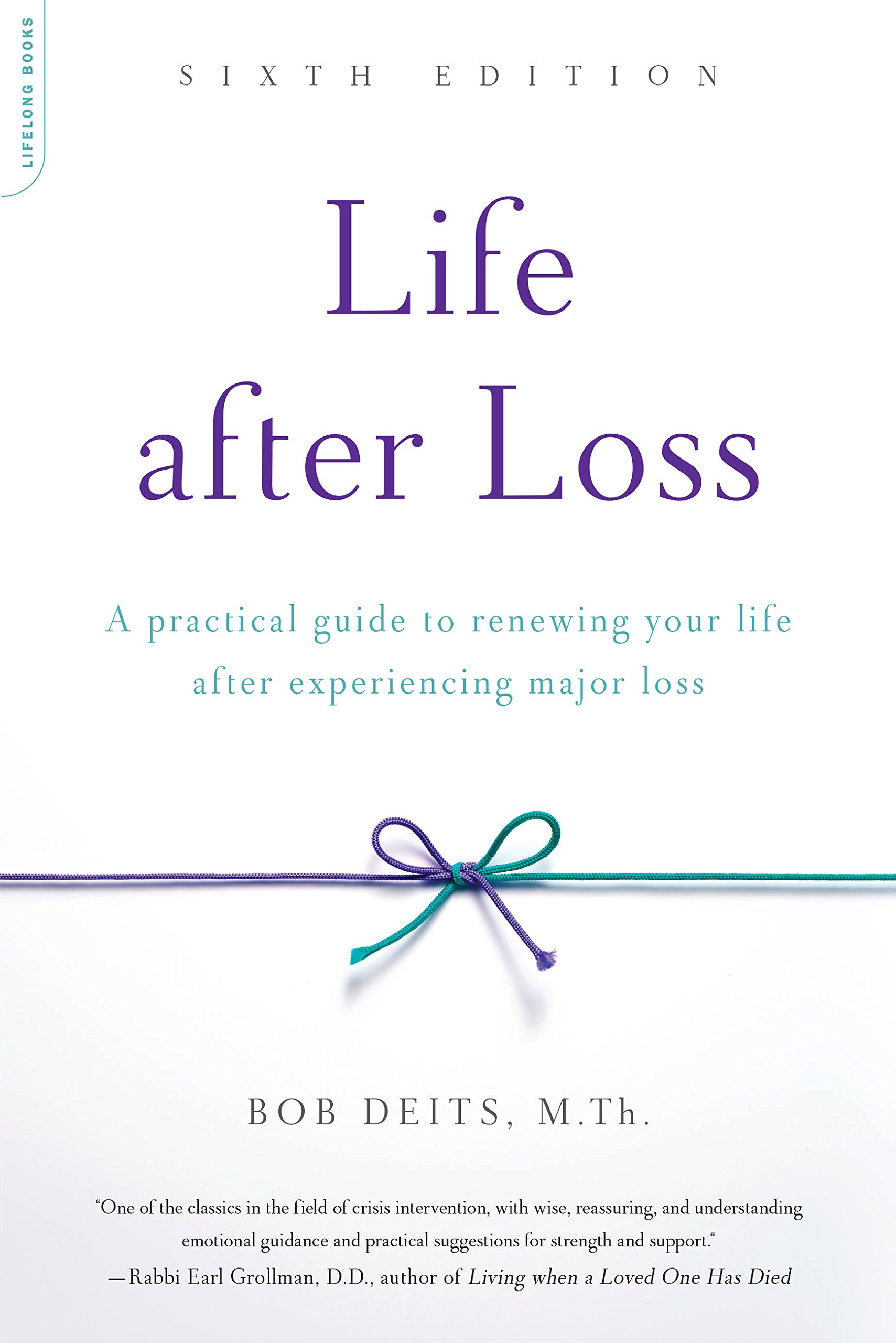 Da Capo Lifelong Books Life after Loss: A Practical Guide to Renewing Your Life after Experiencing Major Loss