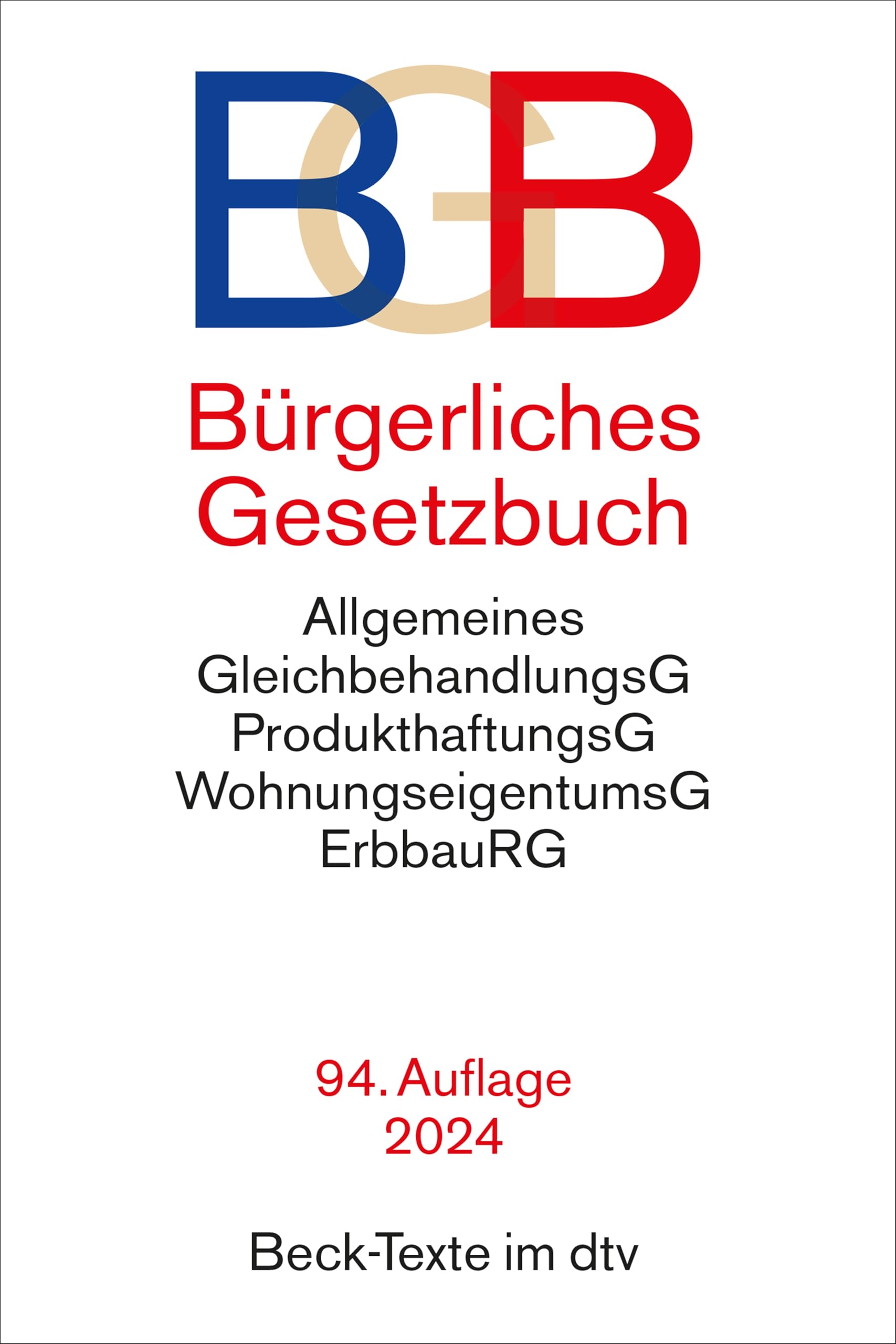 Bürgerliches Gesetzbuch: mit Allgemeinem Gleichbehandlungsgesetz, Produkthaftungsgesetz, Wohnungseigentumsgesetz, Beurkundungsgesetz und Erbbaurechtsgesetz