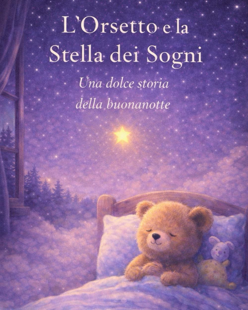 L' Orsetto e la Stella dei Sogni: Una dolce storia della buonanotte