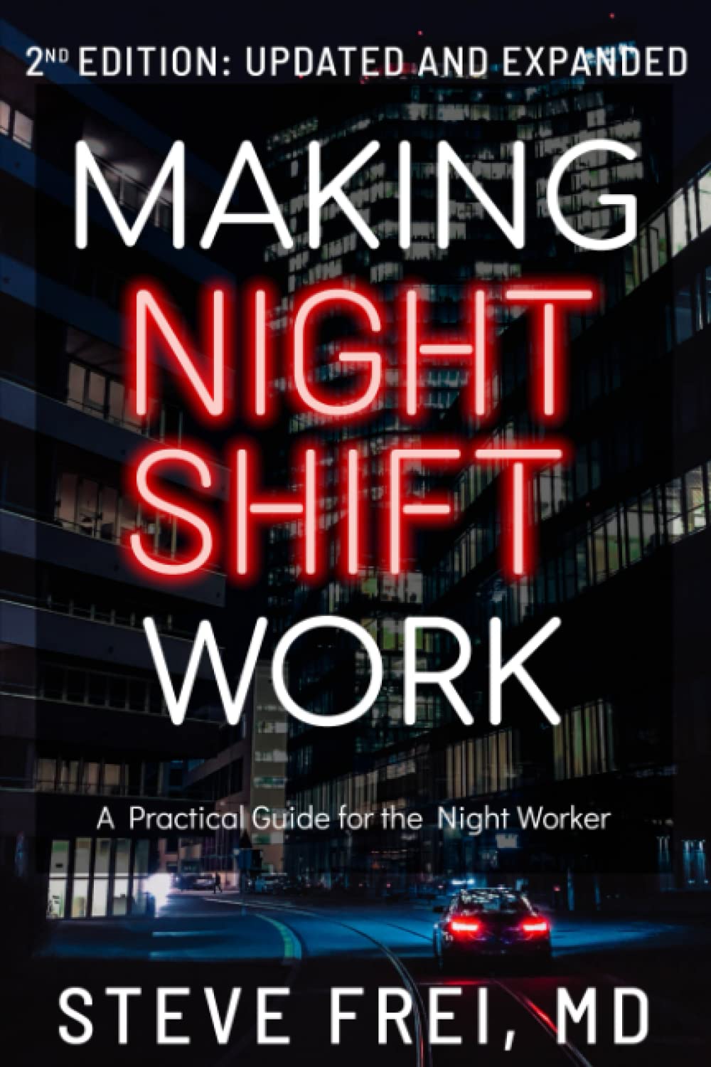 Making Night Shift Work: A Practical Guide for the Night Worker