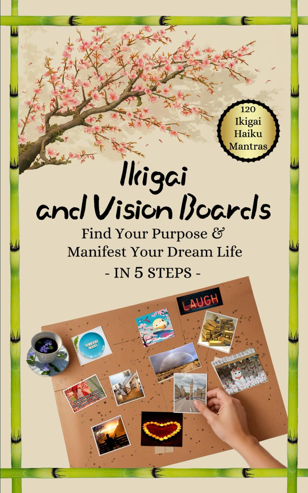 Ikigai and Vision Boards: Find Your Purpose & Manifest Your Dream LIfe in 5 Steps (Vision Boards to Shape Your Future)