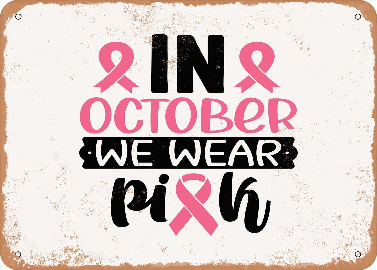 Miaomansenstore Metal Sign - In October We Wear Pink - 3 - Vintage Rusty Look Sign Home Decor