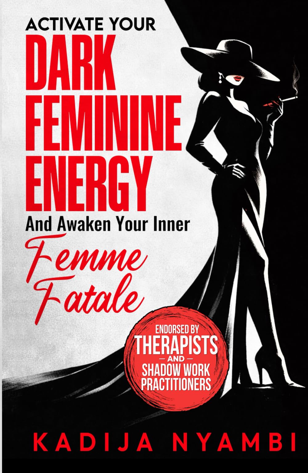 Activate Your Dark Feminine Energy and Awaken Your Inner Femme Fatale: Savage Secrets to Command Respect, Master Seductive Magnetism, and Become Irresistibly Unforgettable in Under 30 Days
