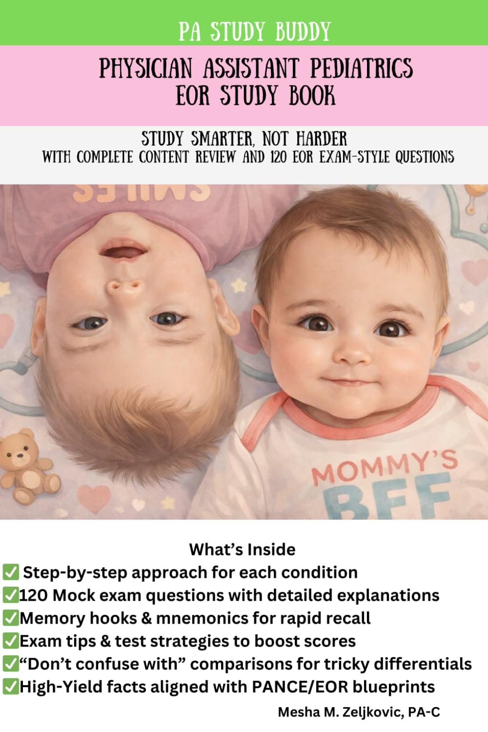 Physician Assistant Pediatrics EOR Study Prep Book: Study Smarter, Not Harder! Every Subject Covered From Blueprint and 120 End Of Rotation Exam-Style Questions (Physician Assistant EOR Books)