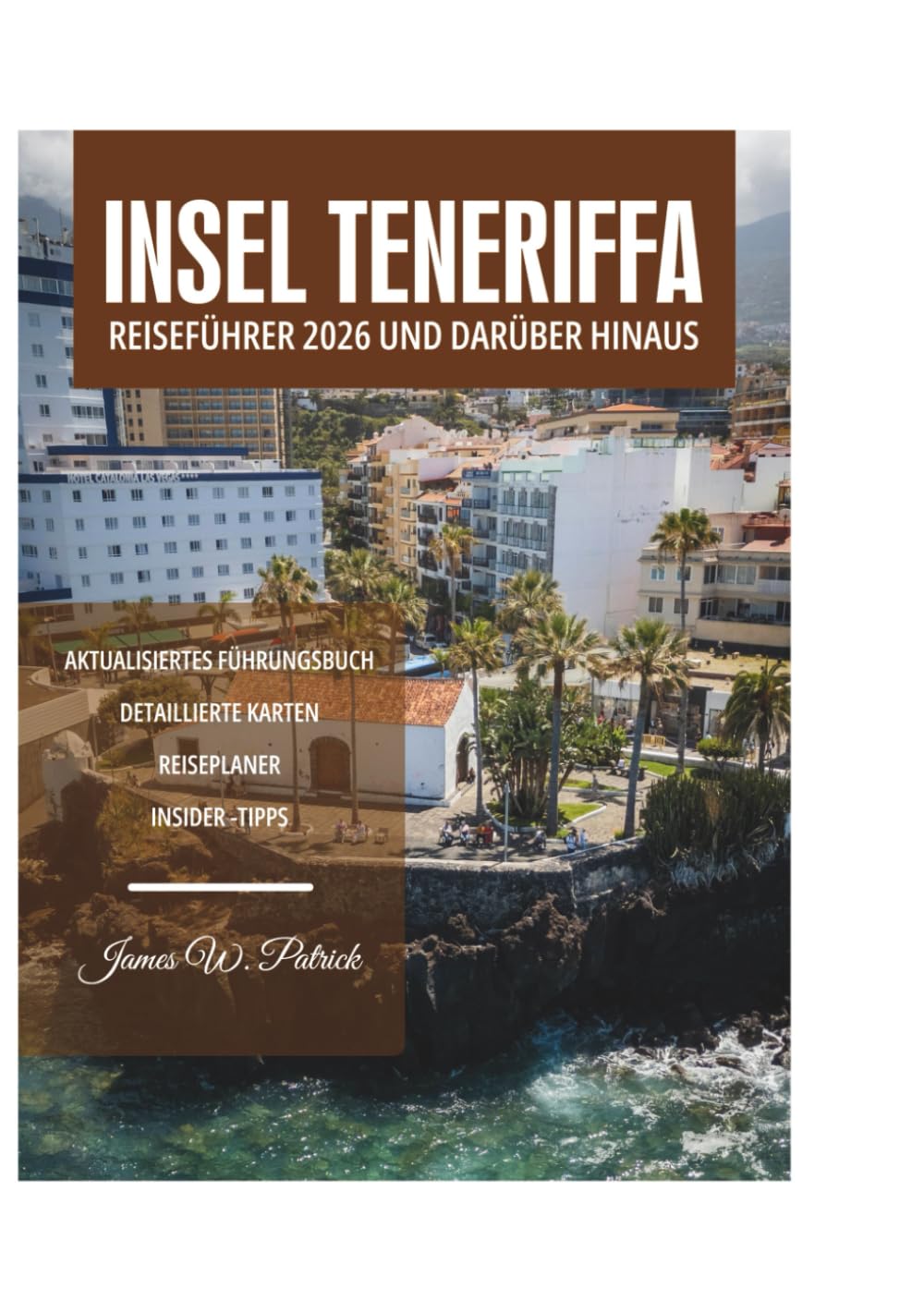 INSEL TENERIFFA REISEFÜHRER 2026 UND DARÜBER HINAUS