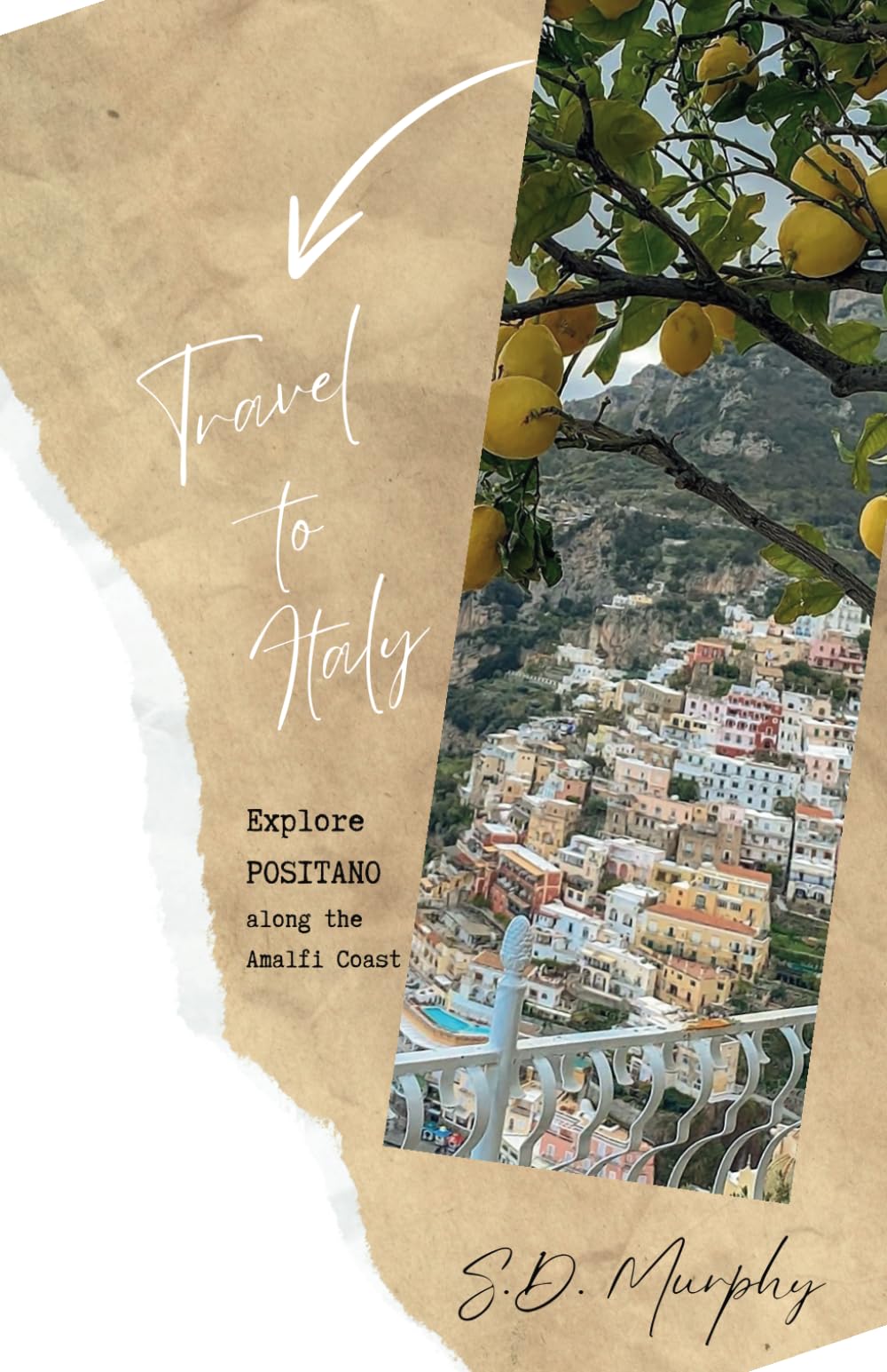 Travel To Italy: Explore Positano along the Amalfi Coast