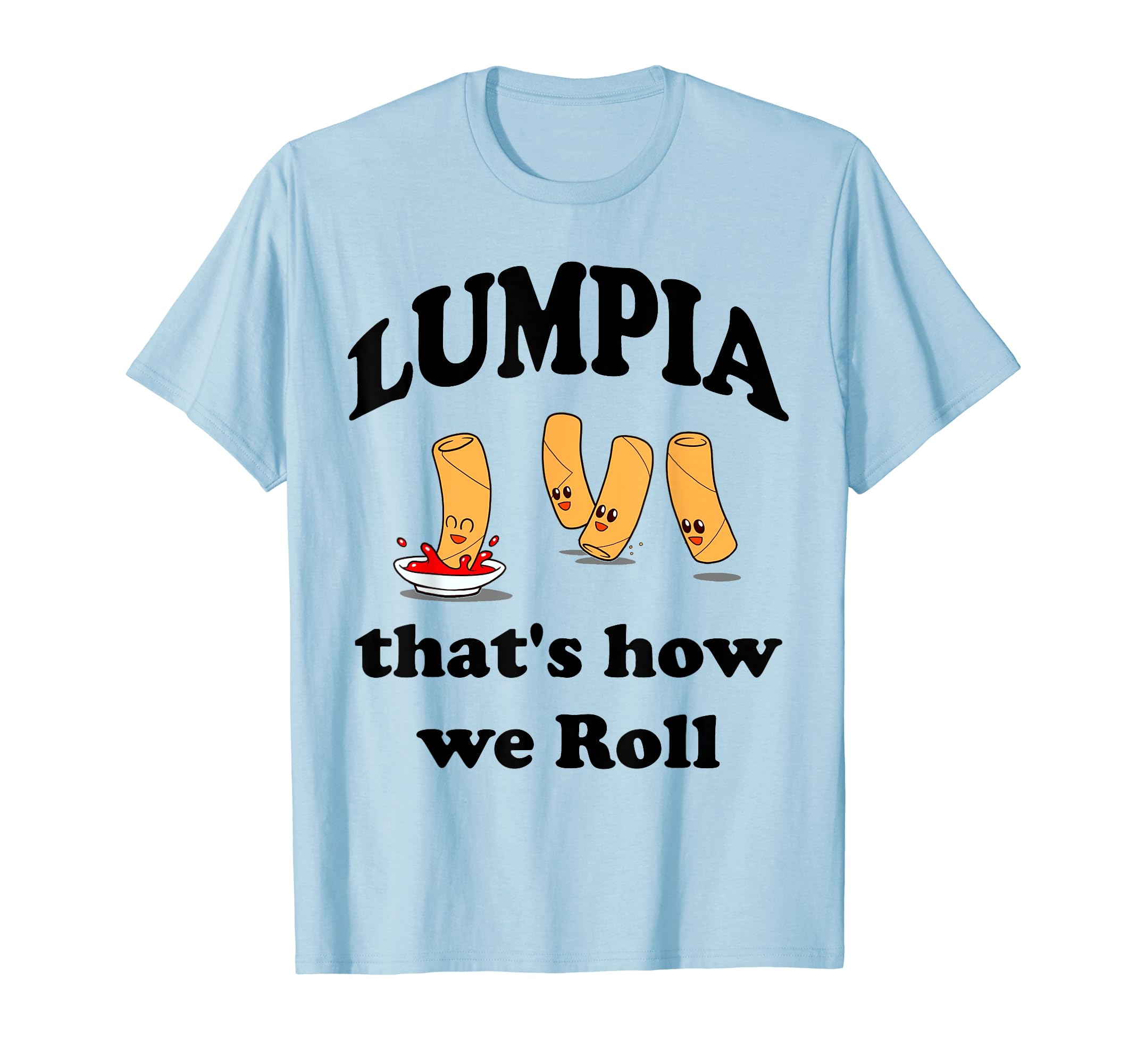 Lumpia T Shirt That's how we Roll Funny Filipino Pinoy Humor