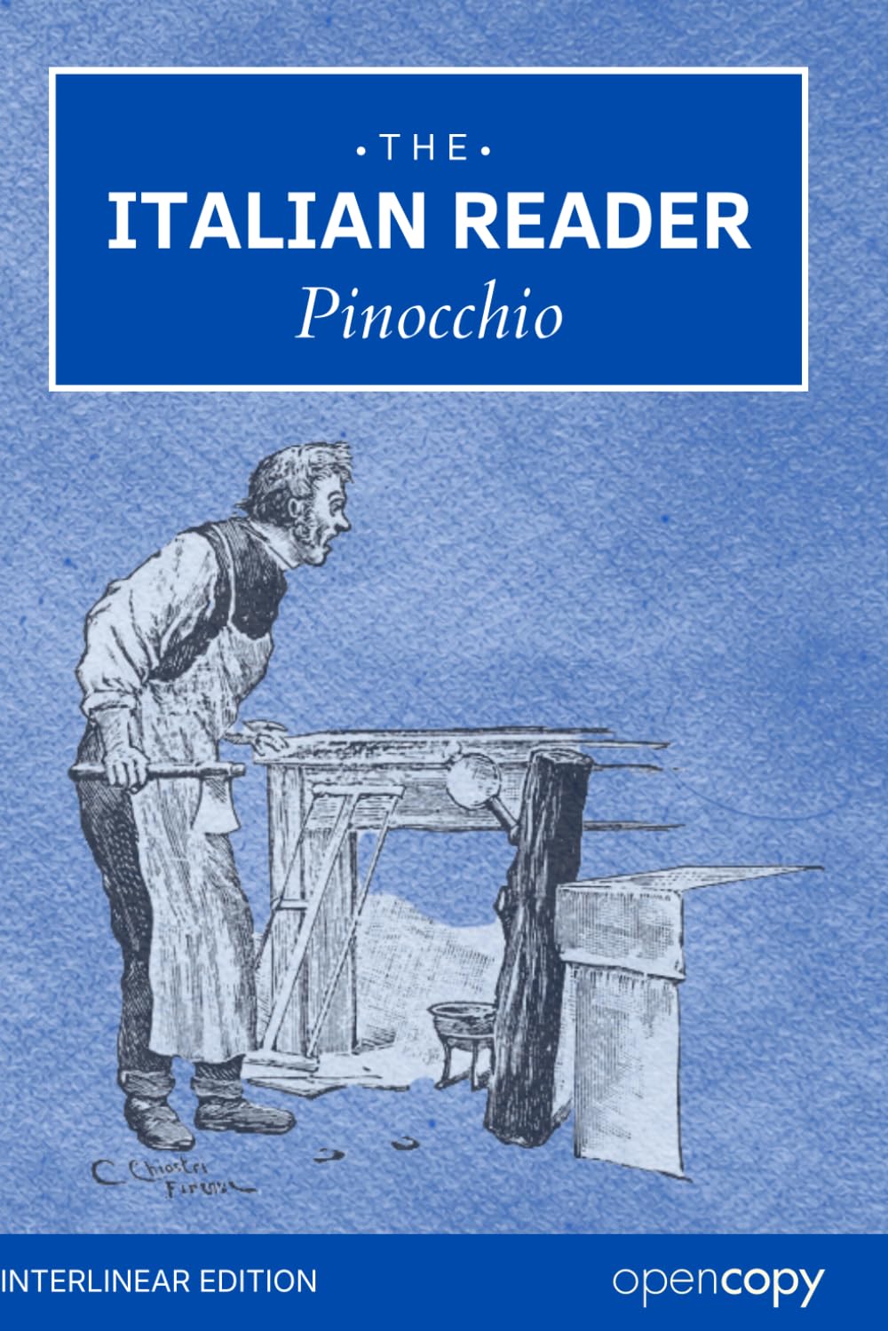 The Italian Reader: Pinocchio: An Interlinear Italian–English for Italian Language Learners, Word for Word Translation