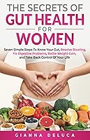 Vista 1 de The Secrets Of Gut Health For Women Seven Simple Steps to Know Your Gut, Resolve Bloating, Fix Digestive Problems, Battle Weight Gain, and Take Back
