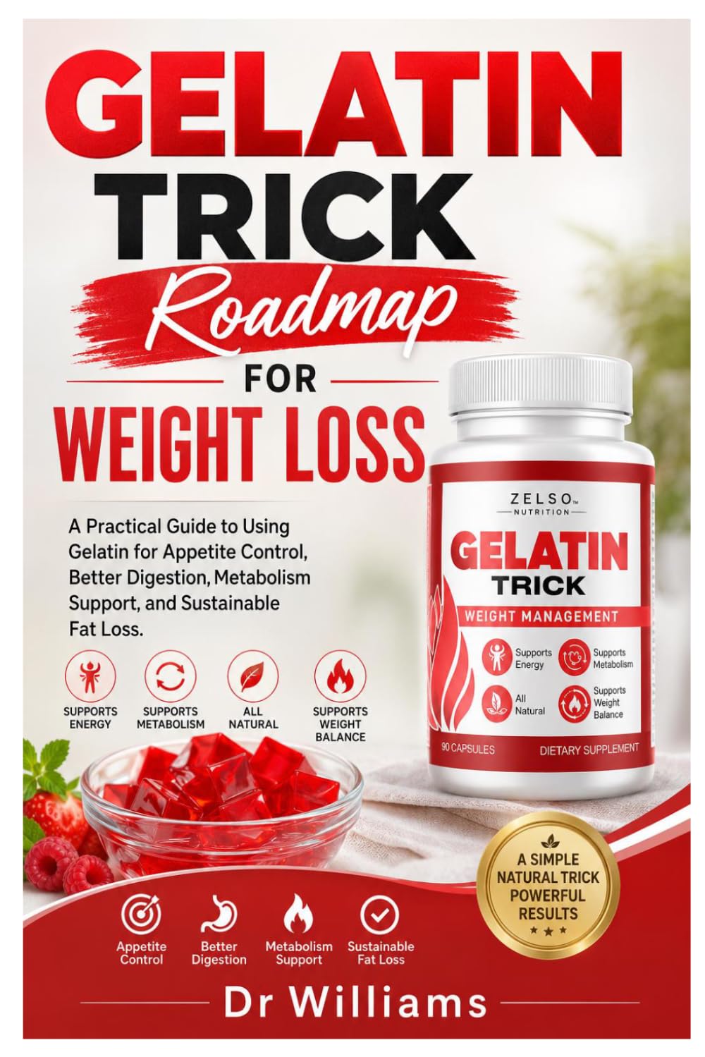 Gelatin Trick Roadmap for Weight Loss: A Practical Guide to Using Gelatin for Appetite Control, Better Digestion, Metabolism Support, and Sustainable Fat Loss
