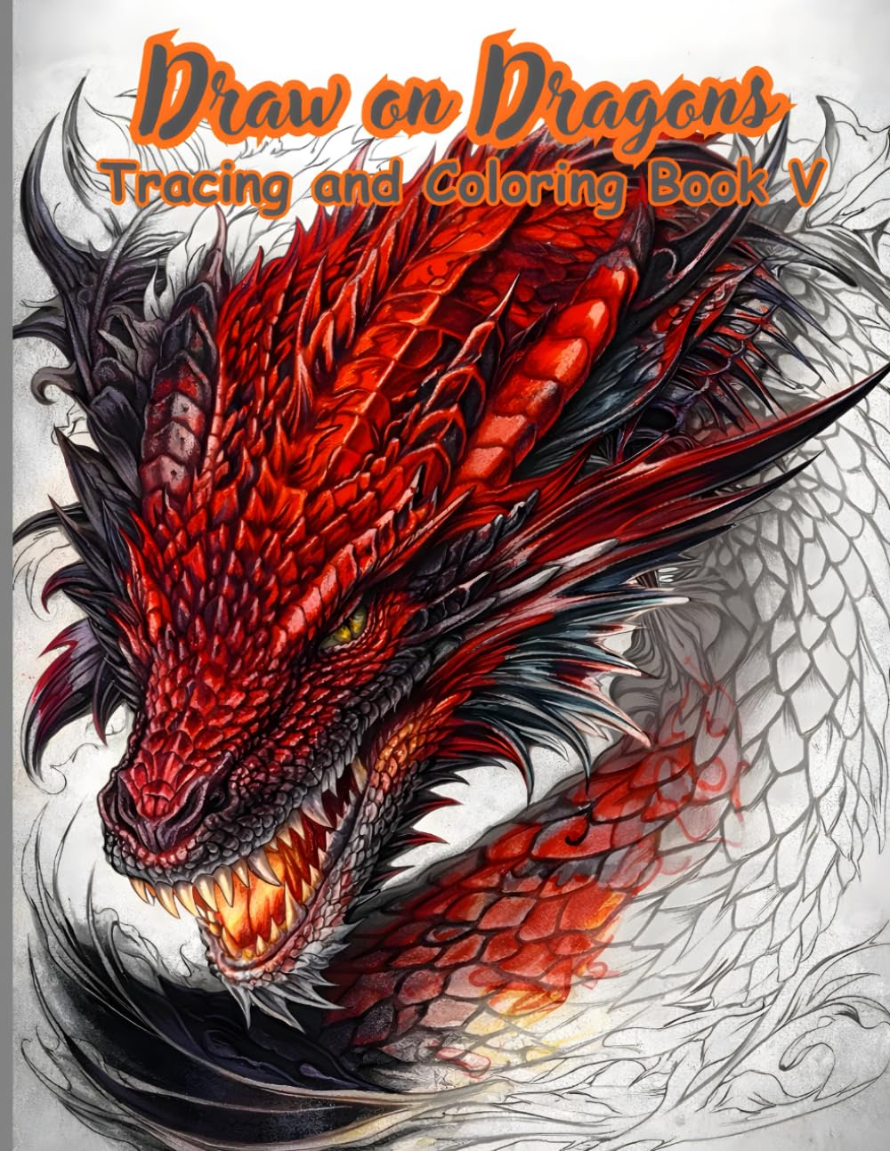 Draw on Dragons Tracing and Coloring Book V: 50 Epic Dragon Illustrations to Trace, Color, and Relax – A Creative Art Workbook for Fantasy Lovers, ... (Mystic Lines Tracing & Coloring Series)