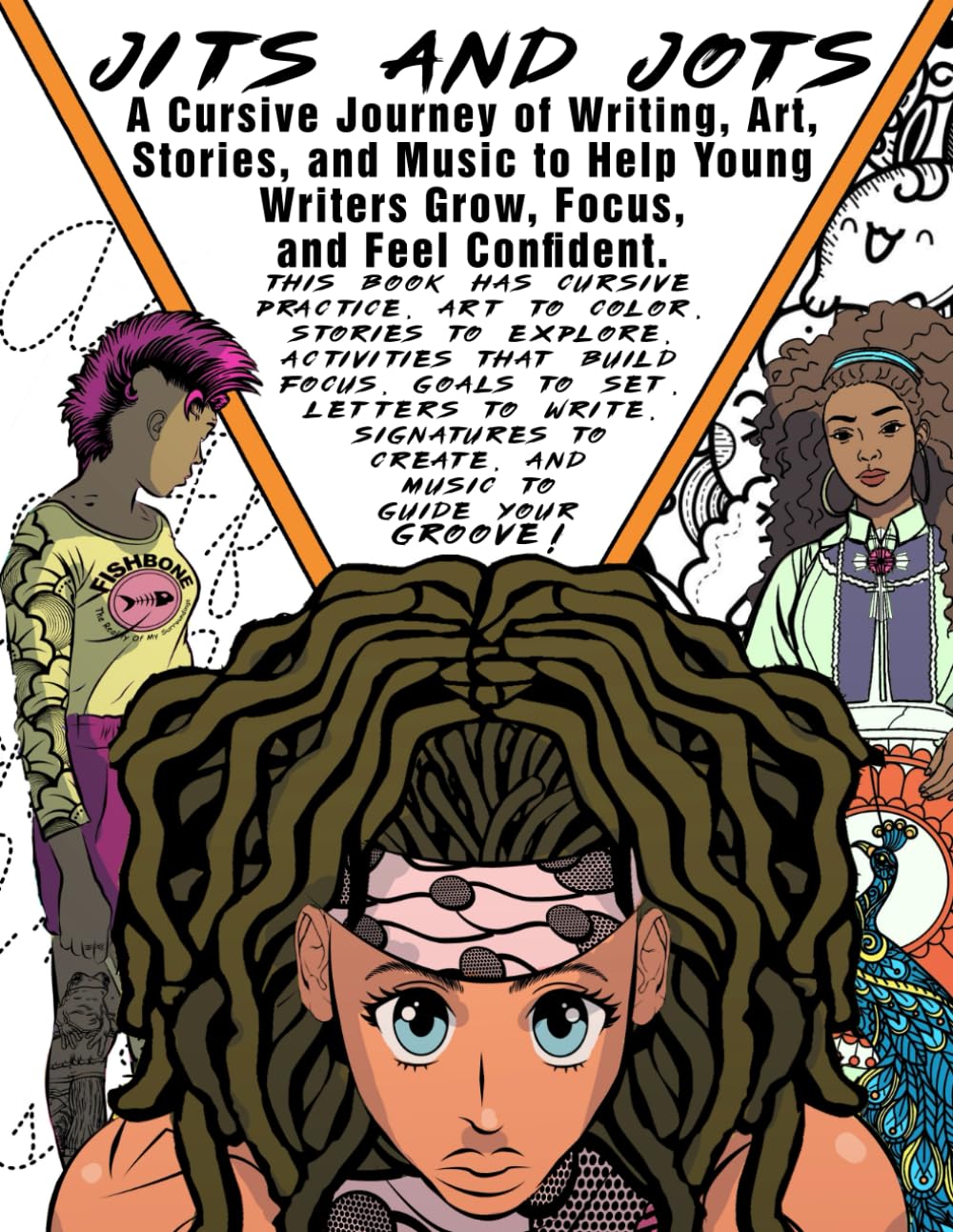 Jits and Jots: A Cursive Journey of Writing, Art, Stories, and Music to Help Young Writers Grow, Focus, and Feel Confident.