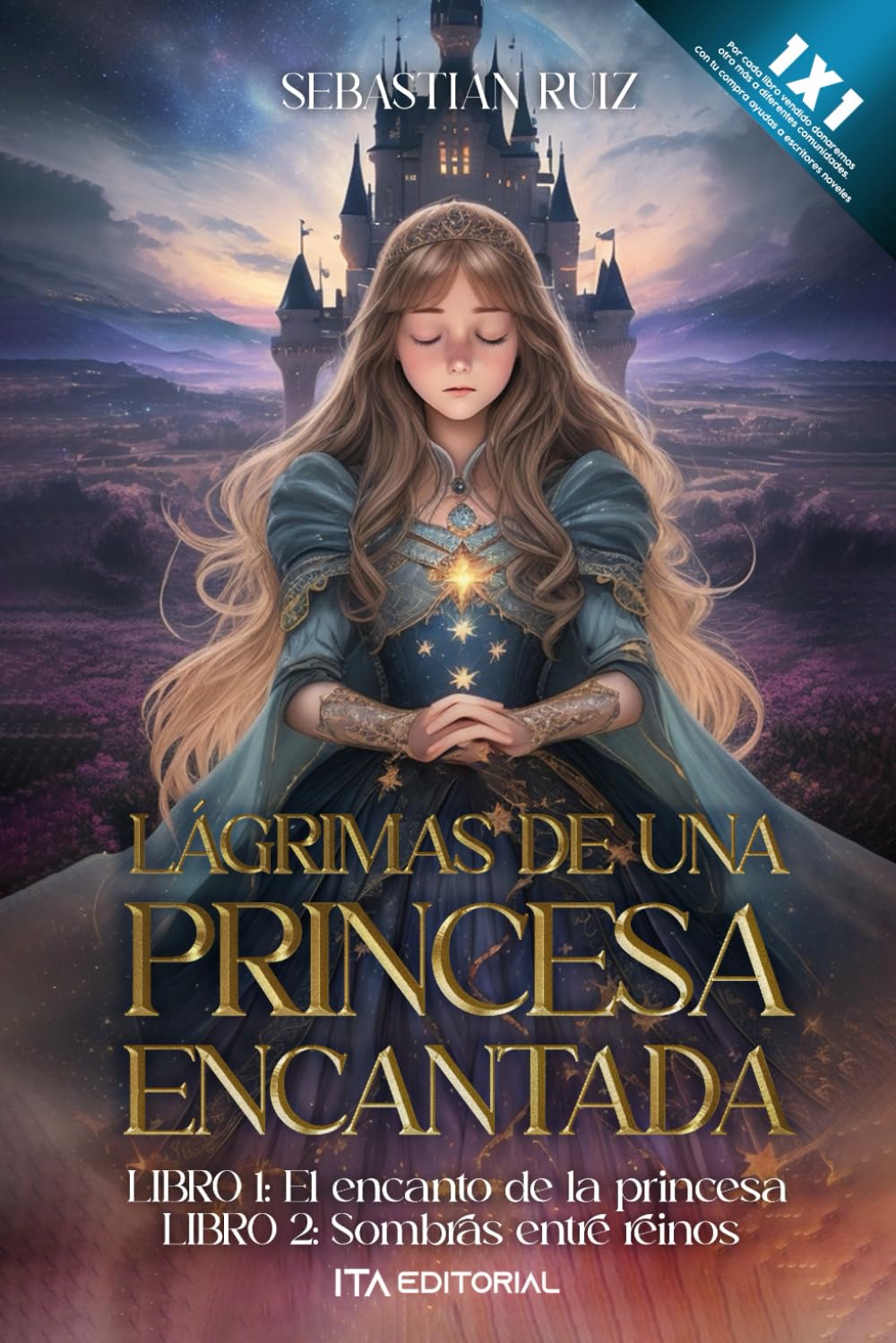 Lágrimas de una princesa encantada: Libro 1: El encanto de la princesa Libro 2: Sombras entre reinos (Spanish Edition)