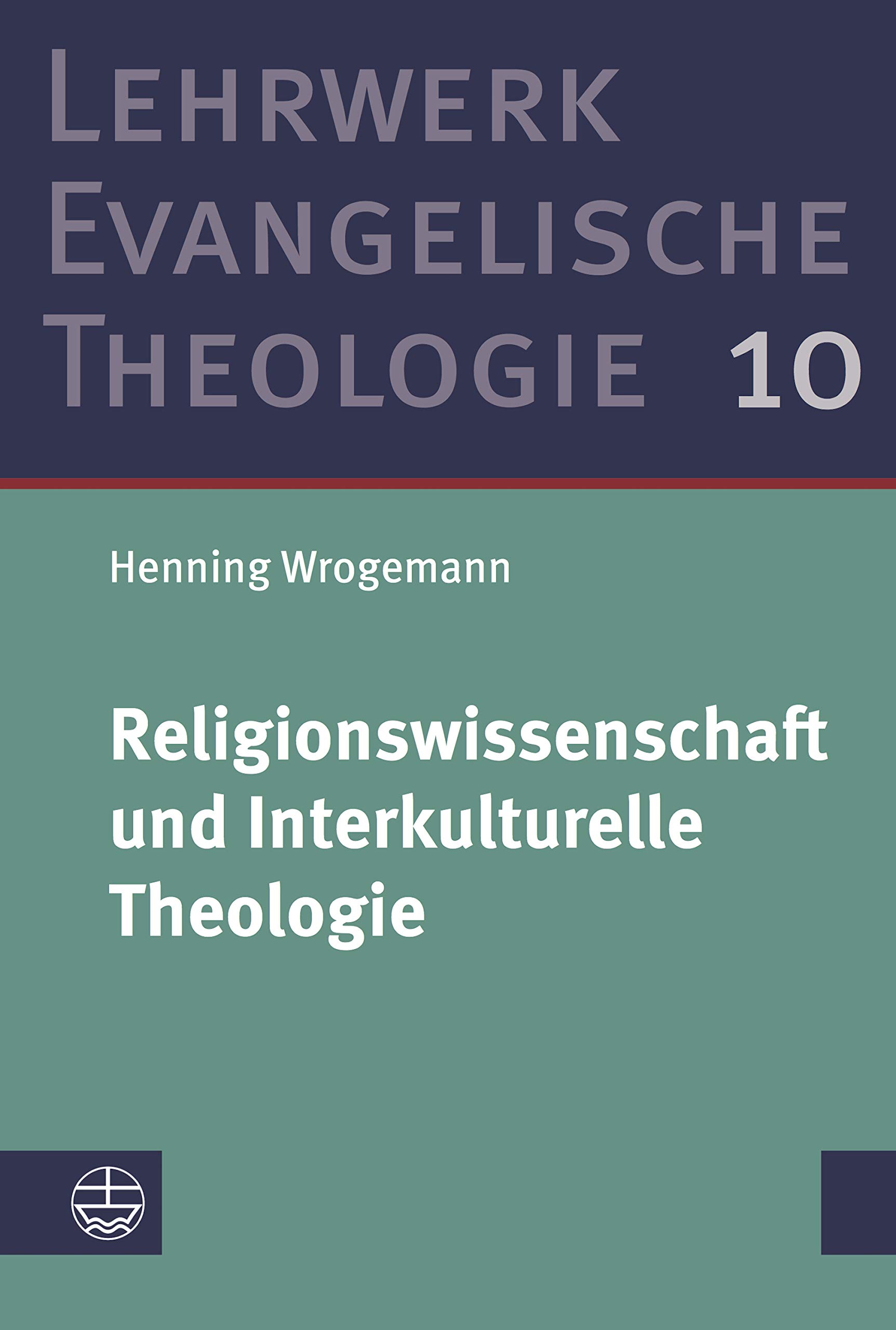 Religionswissenschaft und Interkulturelle Theologie (Lehrwerk Evangelische Theologie (LETh) 10)