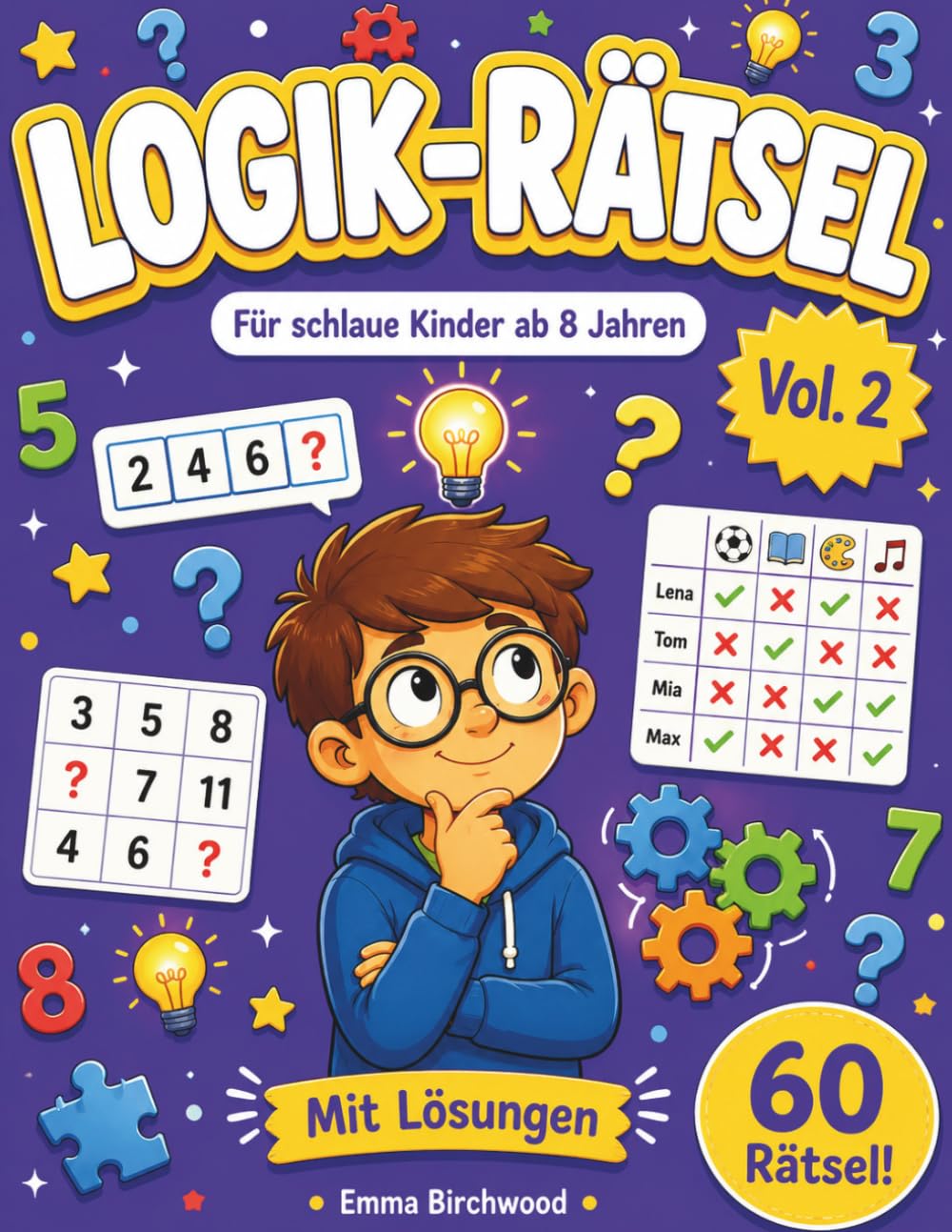 Logik-Rätsel für schlaue Kinder: Vol. 2 · 60 knifflige Denk-Aufgaben ab 8 Jahren | Zahlenfolgen, Wort-Logik & Wahr-oder-Falsch | Mit Lösungen