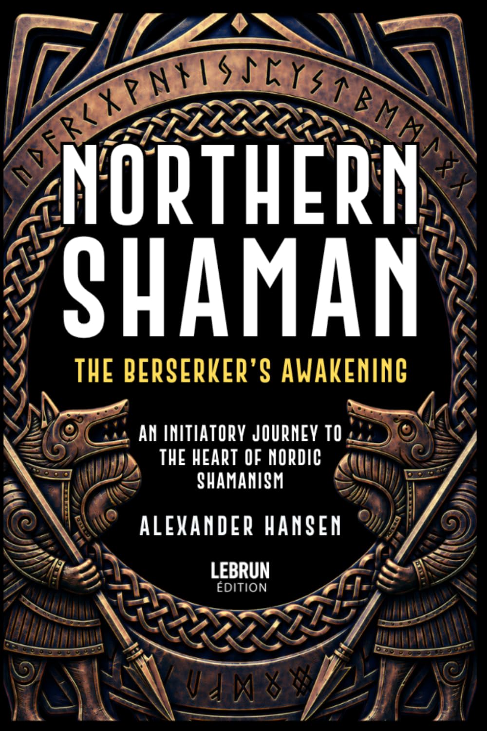 Northern Shaman: The Berserker's Awakening: An Initiatory Journey into the Heart of Norse Shamanism