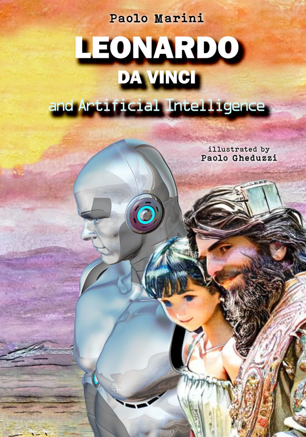 Leonardo da Vinci and Artificial Intelligence: Illustrated adventure for kids among inventions, science, mysteries, and the future of technology.