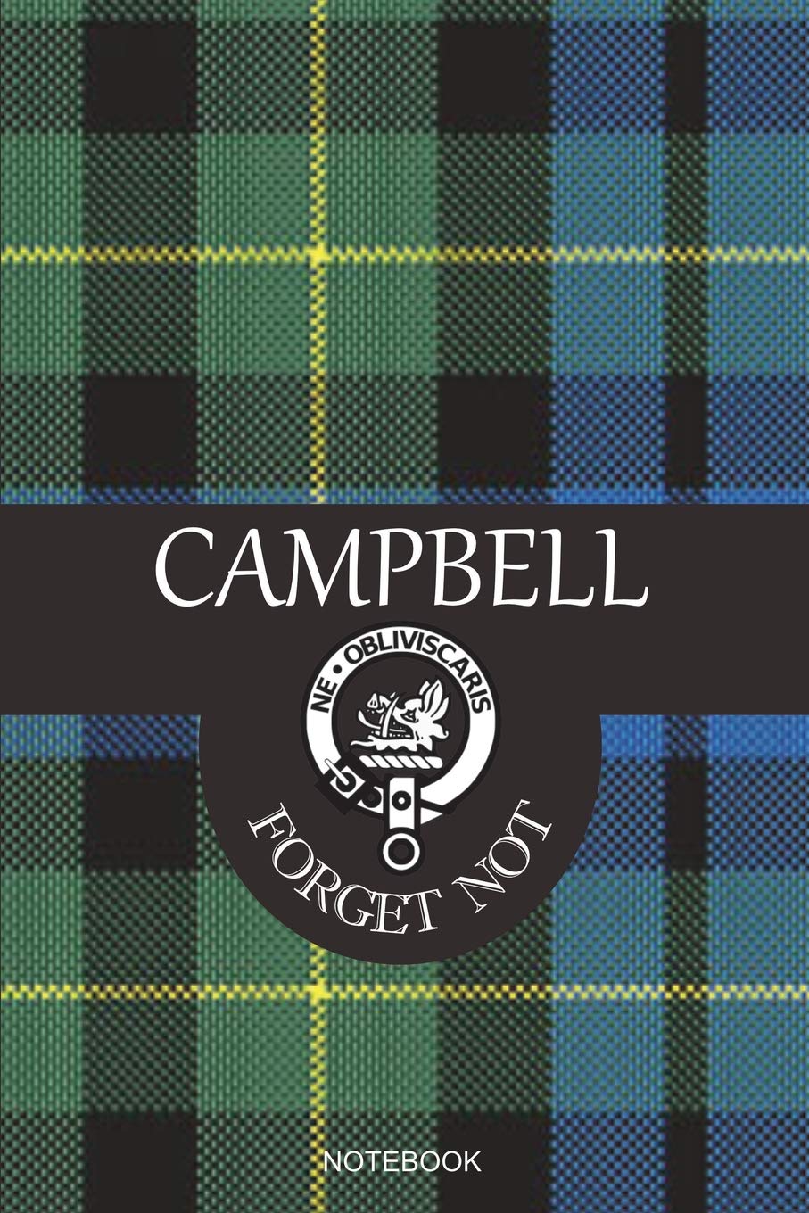 Campbell Ne Obliviscaris Forget Not - Notebook: Campbell Clans Crest and Motto Journal/Notebook 6" x 9" - Campbell Tartan Picture no.2 Style Cover