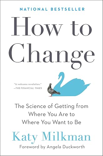 How to Change: The Science of Getting from Where You