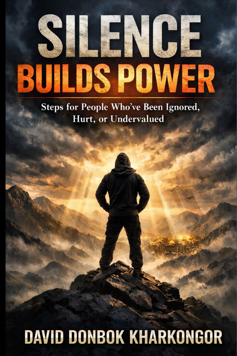 Silence Builds Power: Steps for People Who’ve Been Ignored, Hurt, or Undervalued